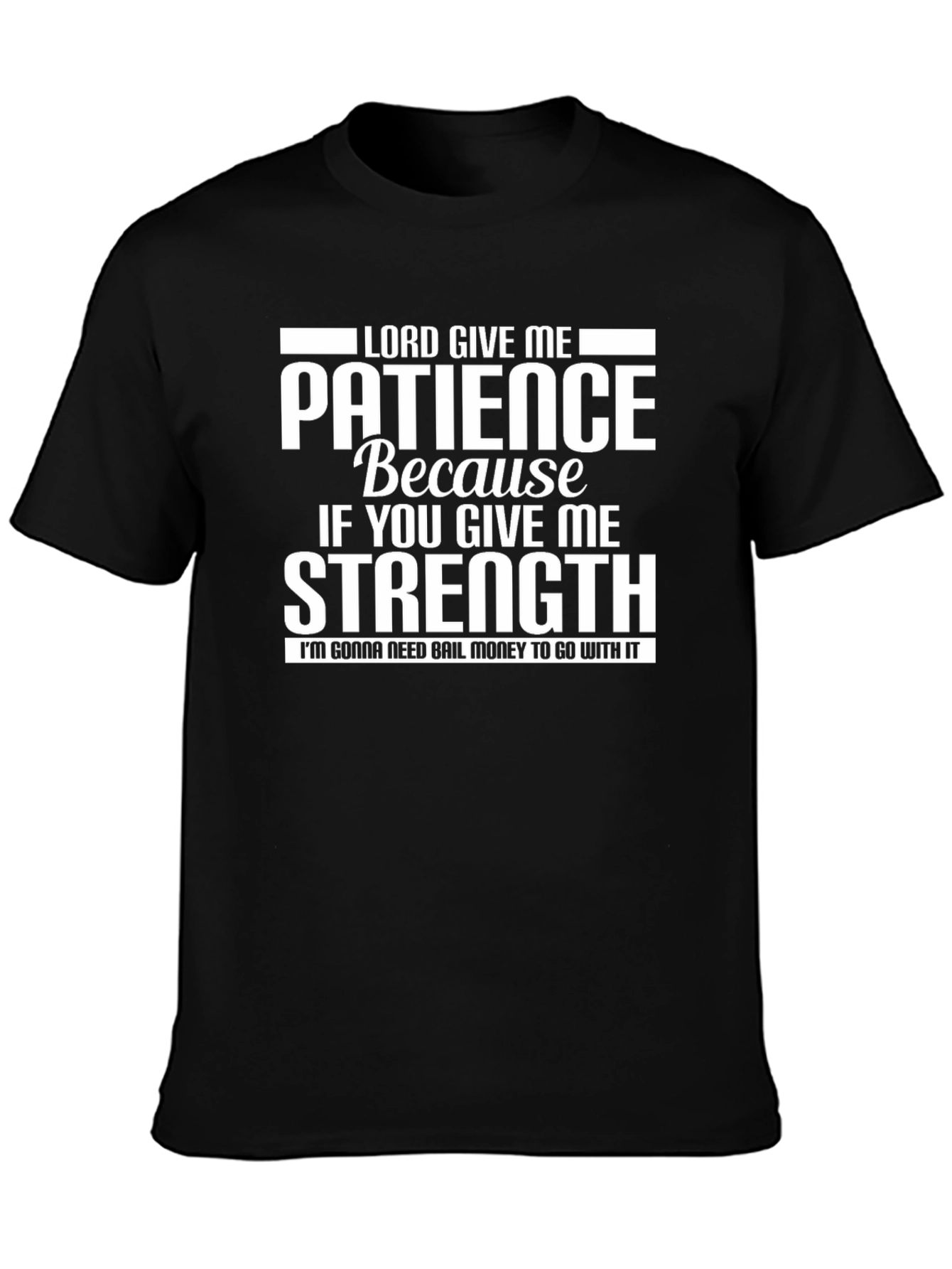 Lord Give Me Patience Graphic T-Shirt - Black
