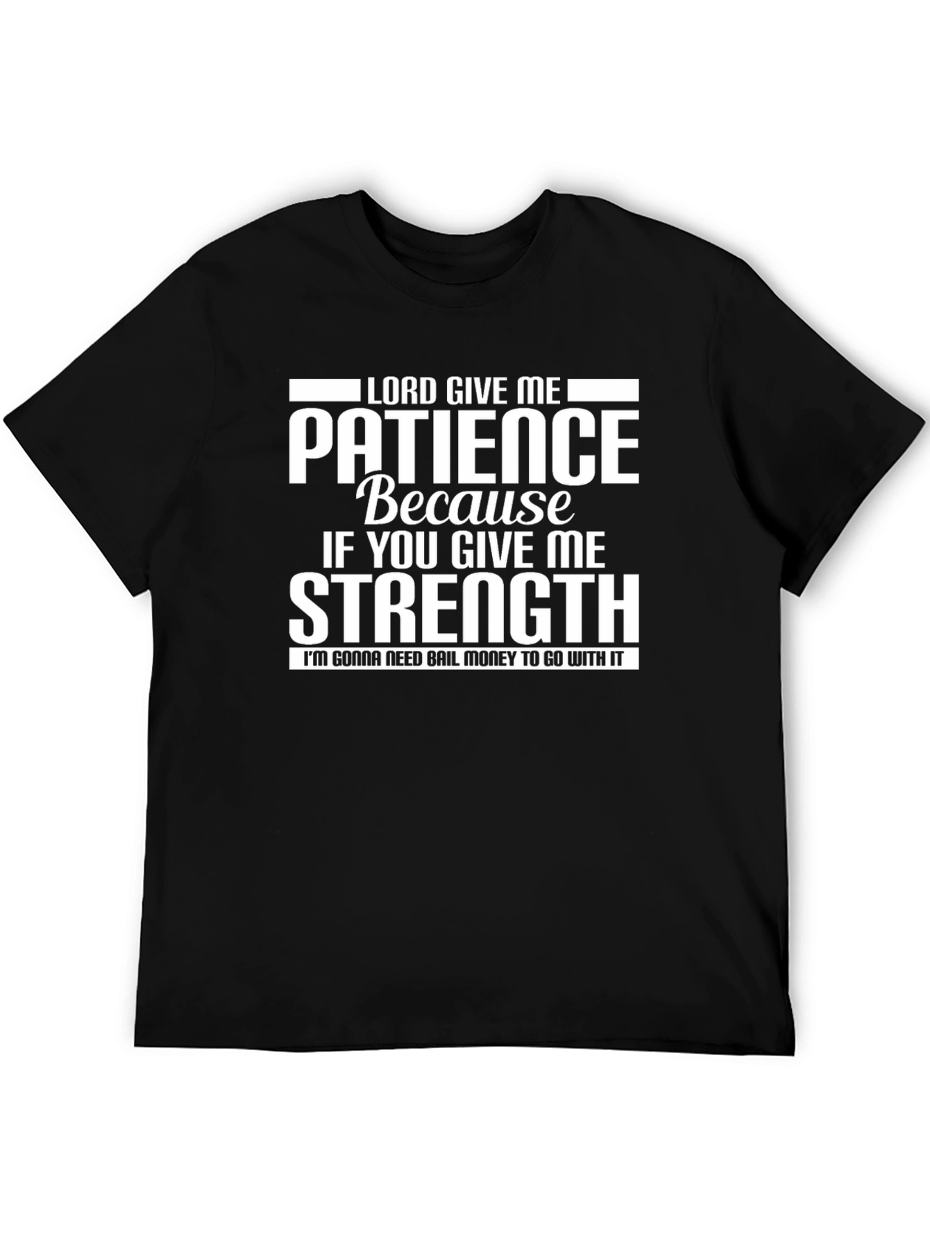 Lord Give Me Patience Graphic T-Shirt - Black