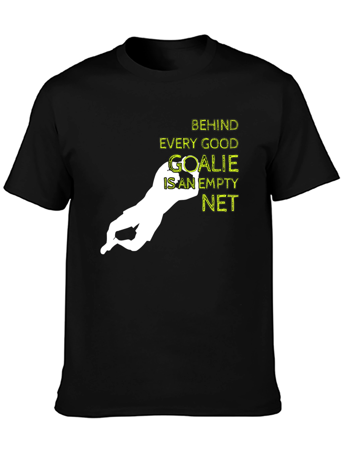 Behind Every Good Goalie T-Shirt