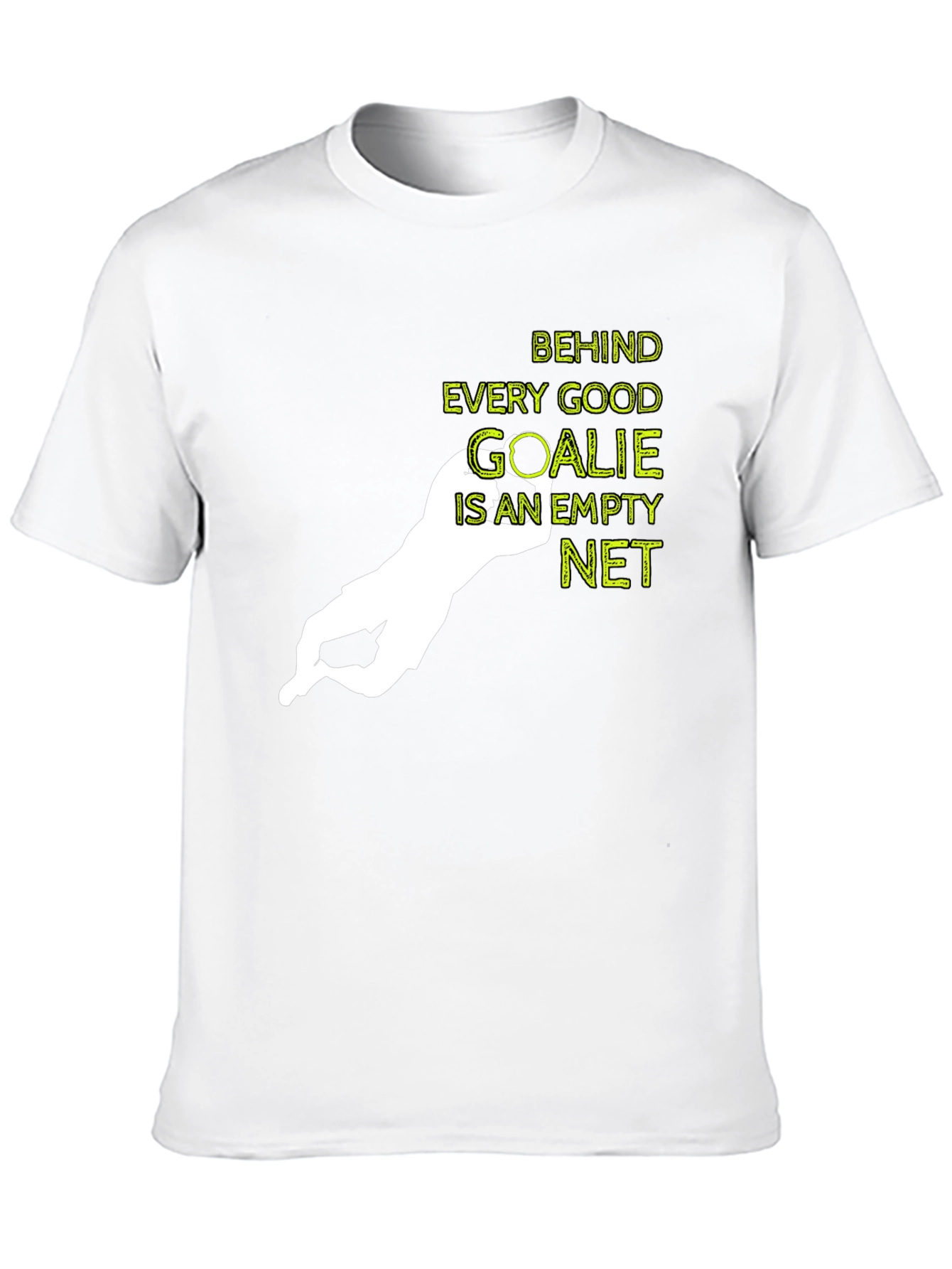 Behind Every Good Goalie T-Shirt