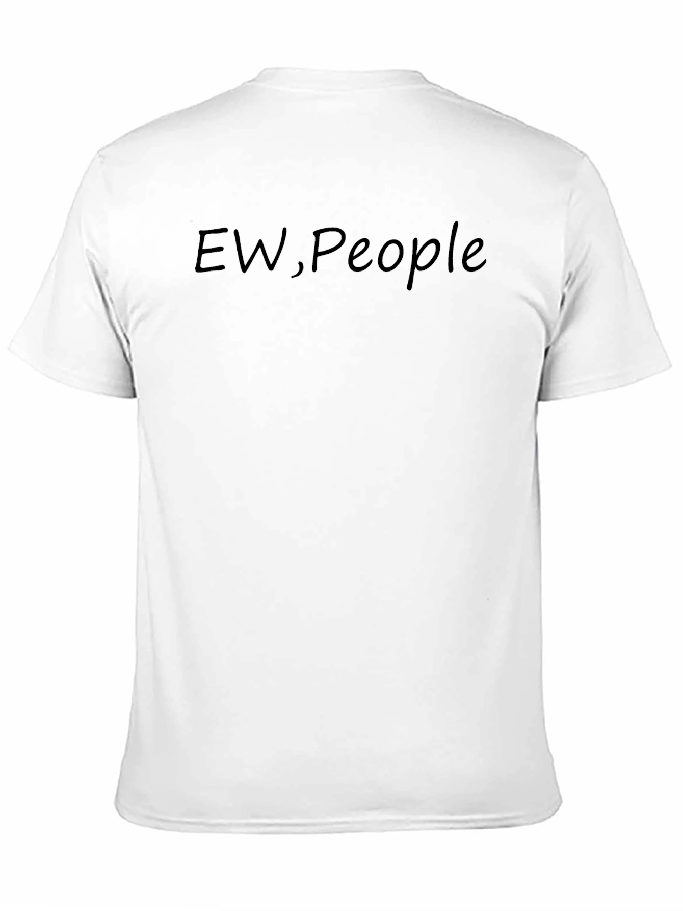 Ew People T-Shirt - Sarcastic Humor Tee
