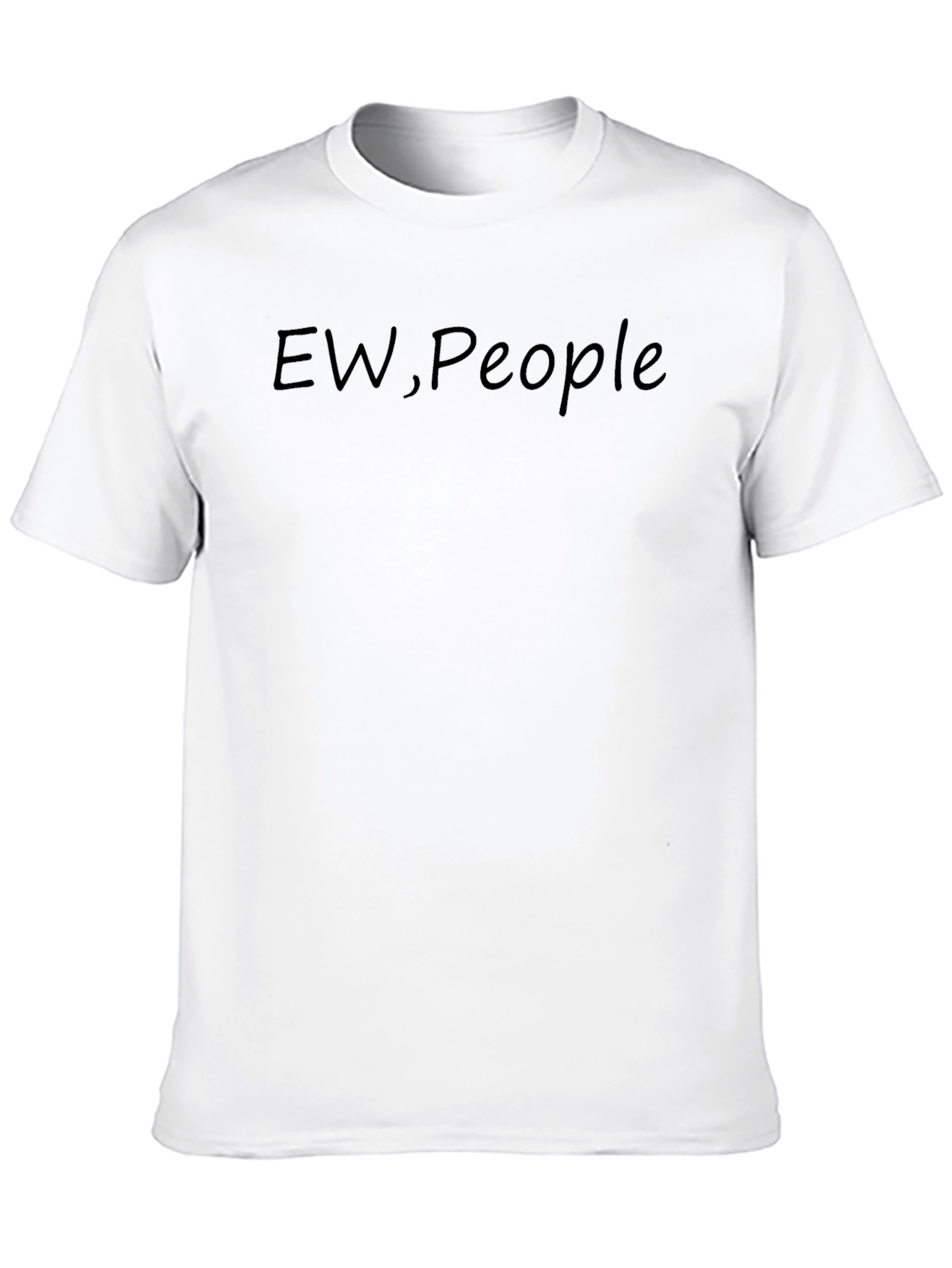 Ew People T-Shirt - Sarcastic Humor Tee