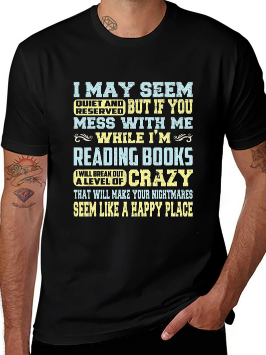 Funny Reading Books T-Shirt - May Seem Quiet Crazy