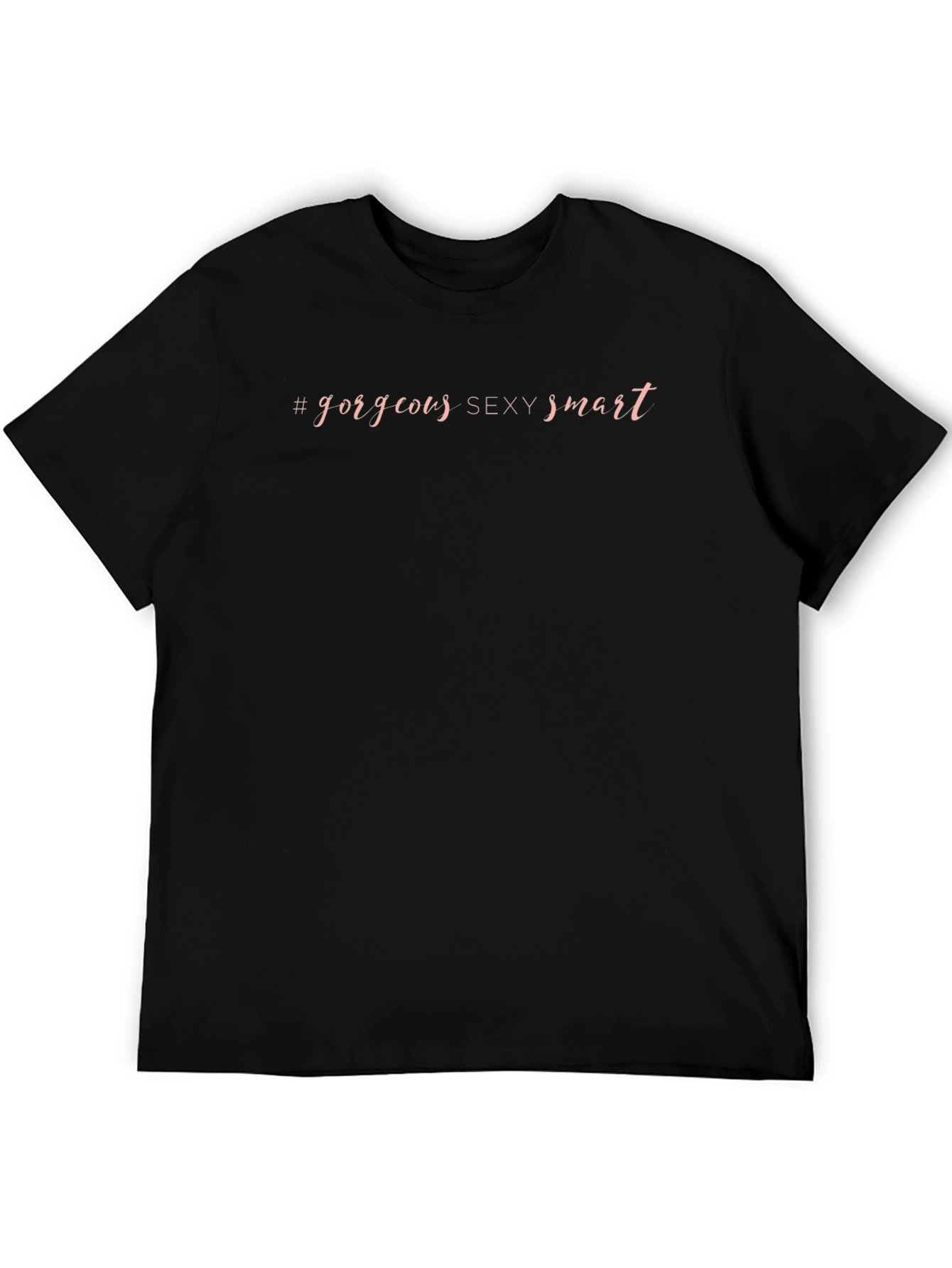 Gorgeous Sexy Smart Graphic T-Shirt
