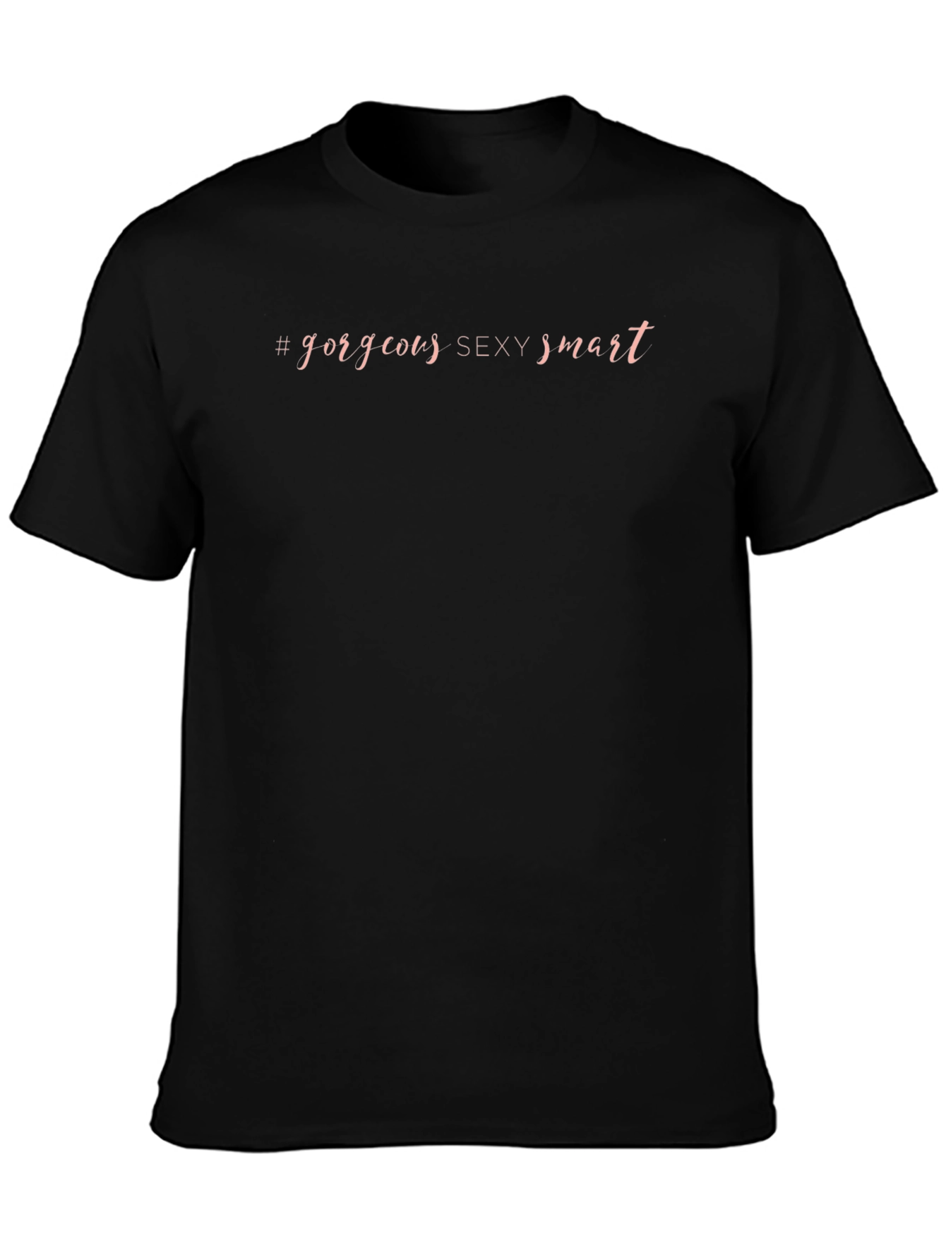 Gorgeous Sexy Smart Graphic T-Shirt