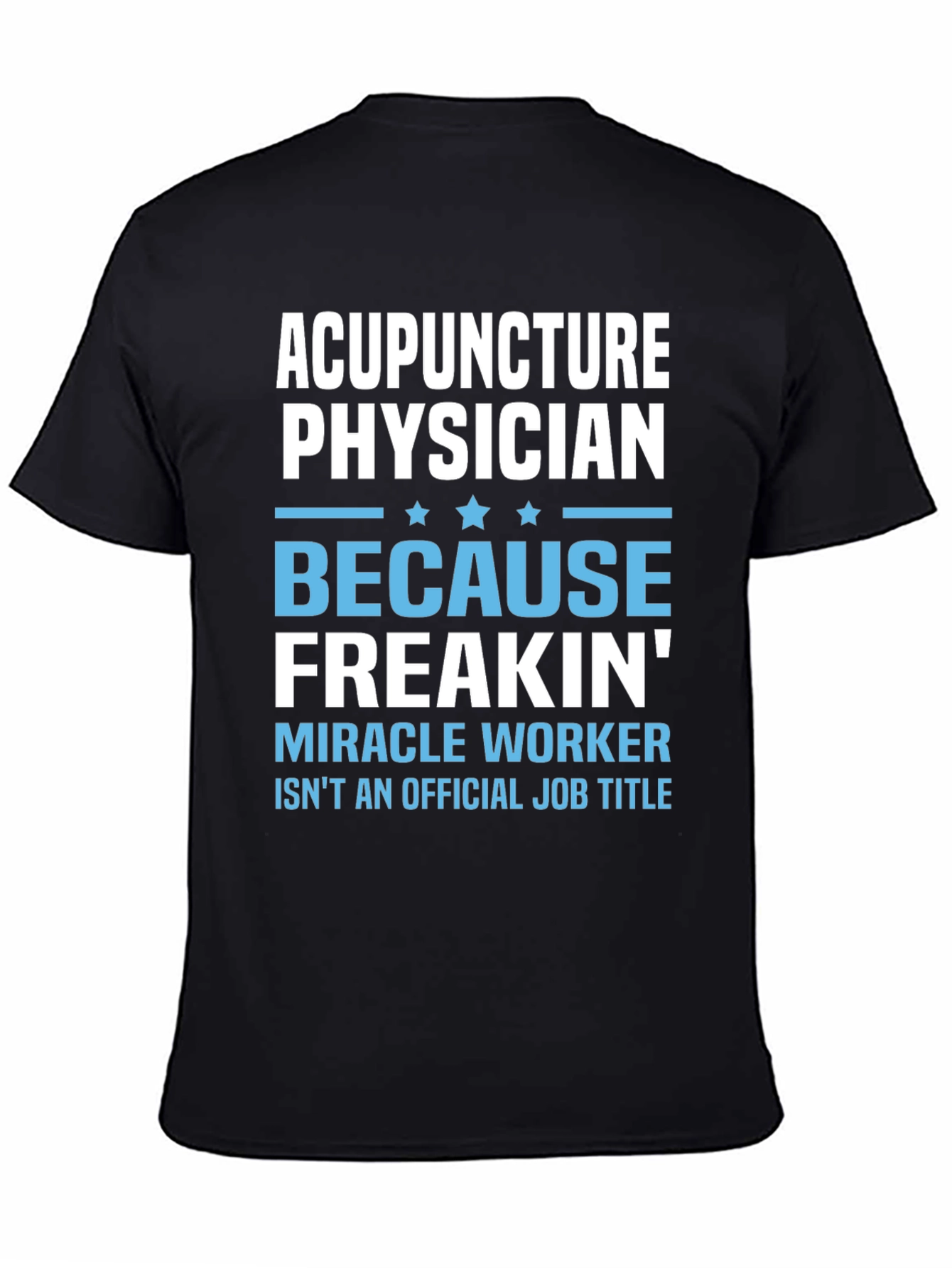 Acupuncture Physician T-Shirt: Miracle Worker