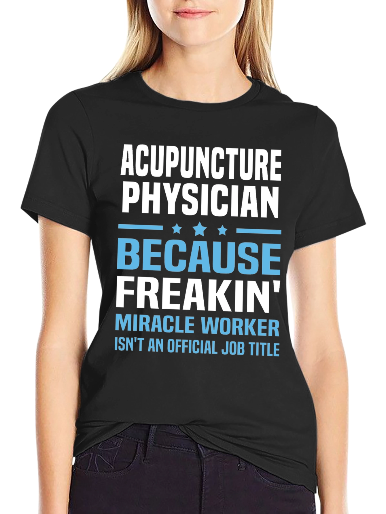 Acupuncture Physician T-Shirt: Miracle Worker