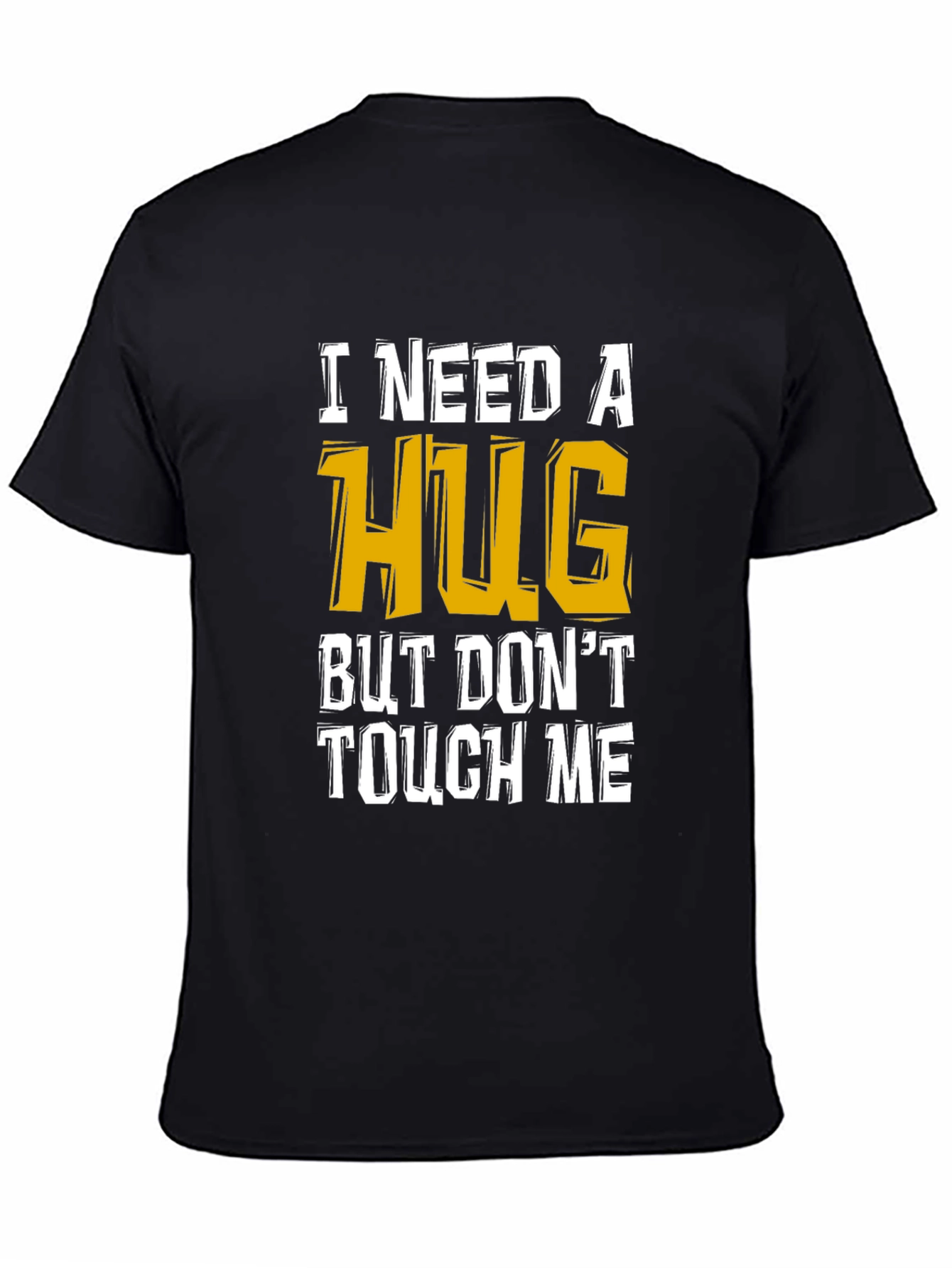 I Need A Hug Funny Graphic Tee