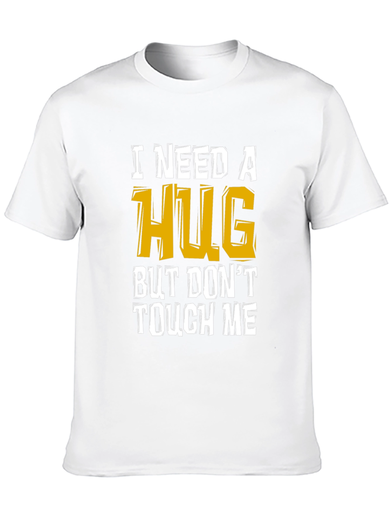 I Need A Hug Funny Graphic Tee