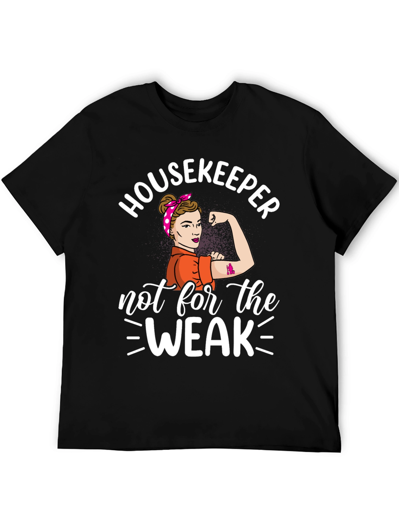Housekeeper Not For The Weak T-Shirt