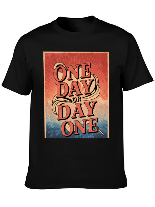 One Day or Day One Graphic T-Shirt