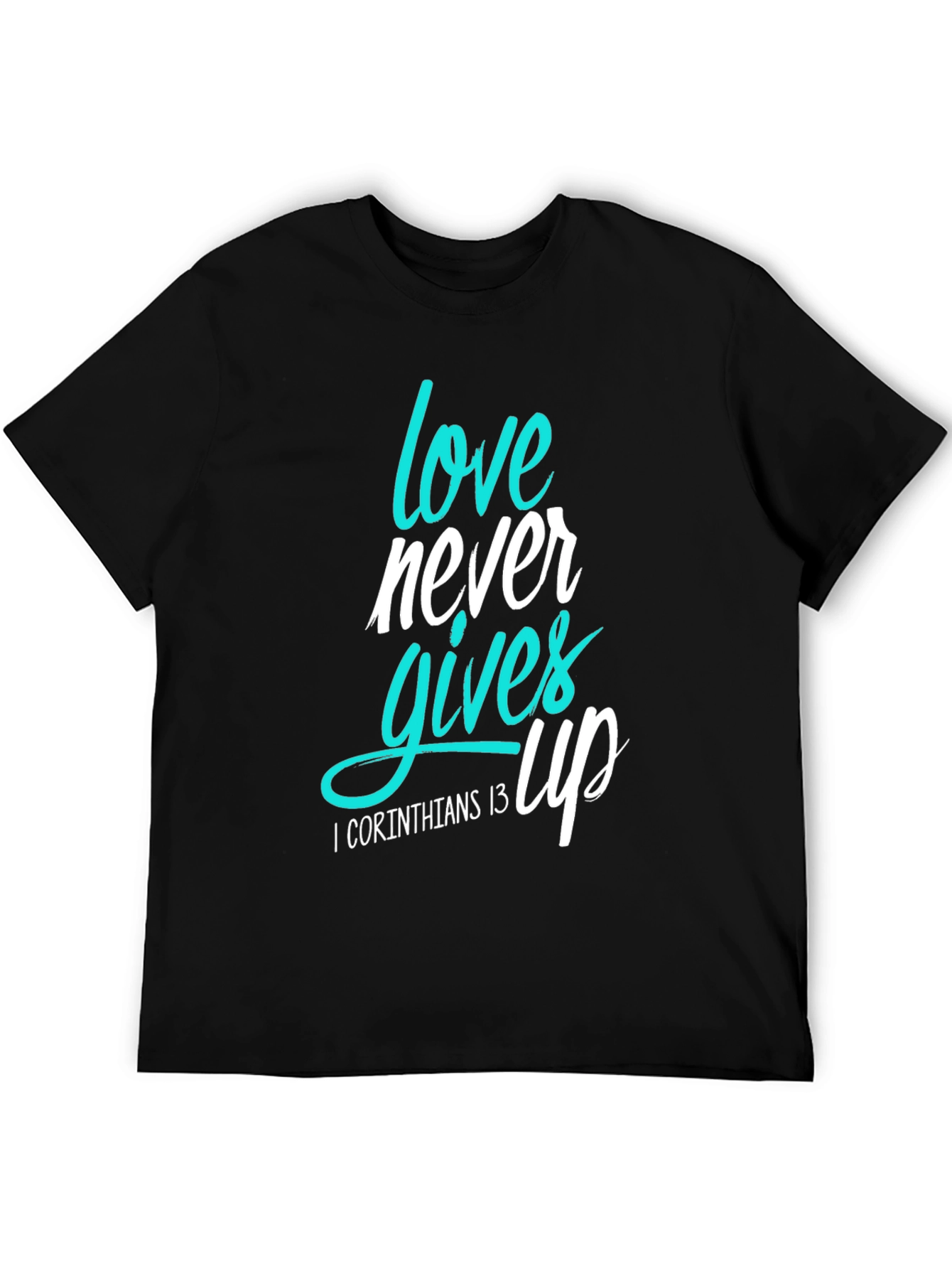 Love Never Gives Up Christian T-Shirt