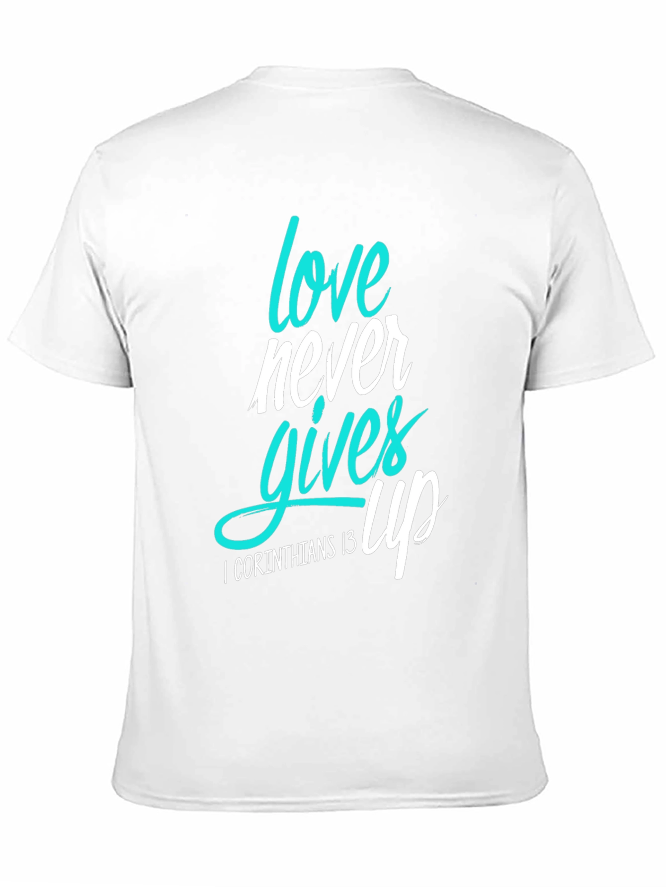 Love Never Gives Up Christian T-Shirt