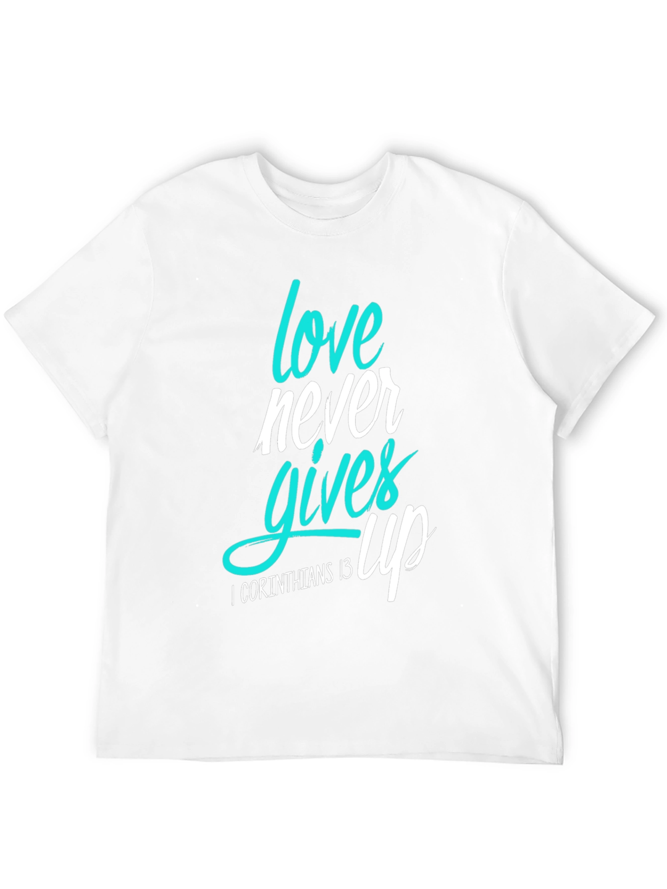 Love Never Gives Up Christian T-Shirt