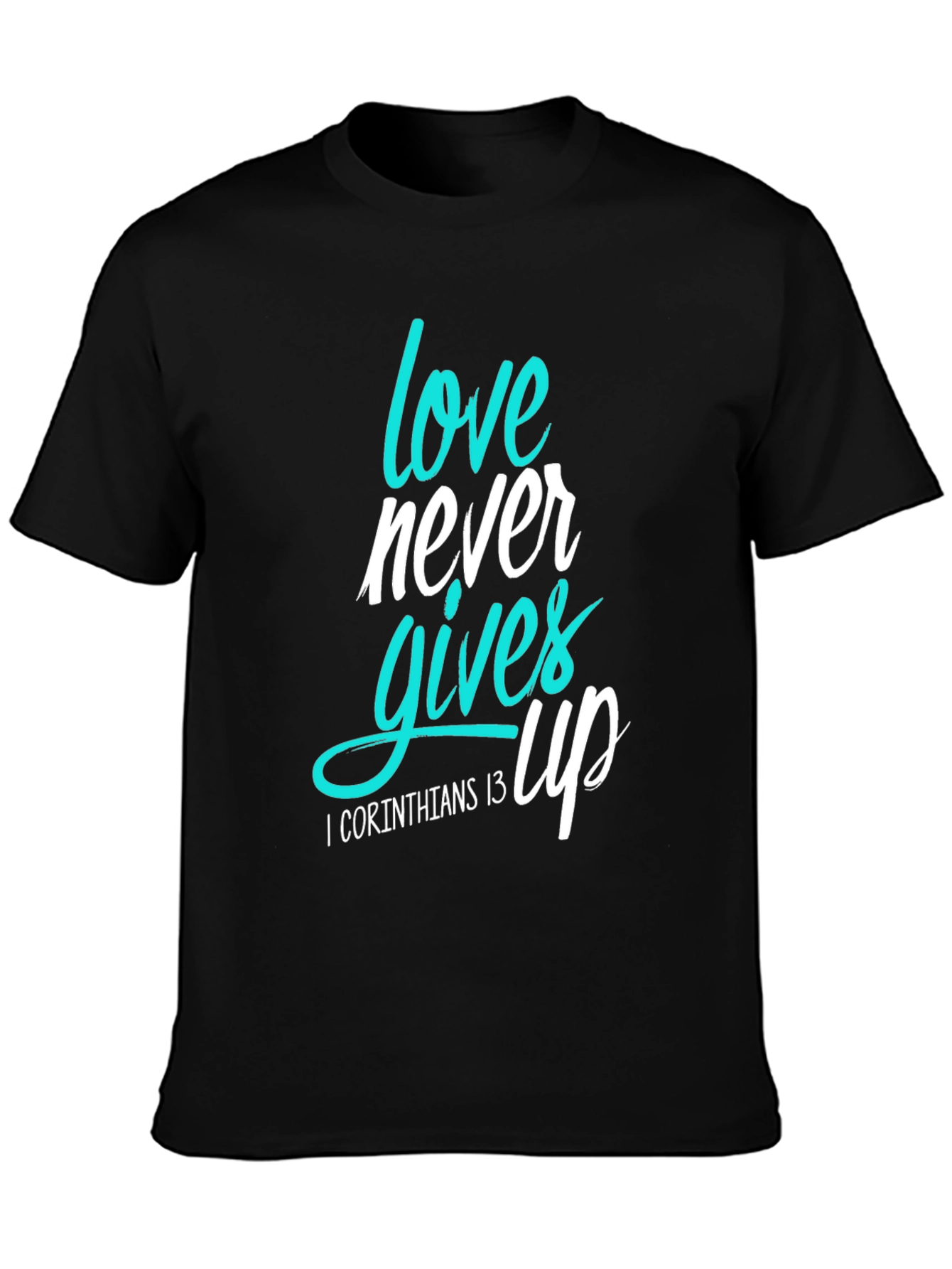 Love Never Gives Up Christian T-Shirt