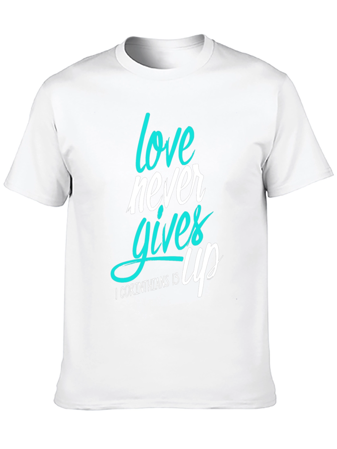 Love Never Gives Up Christian T-Shirt