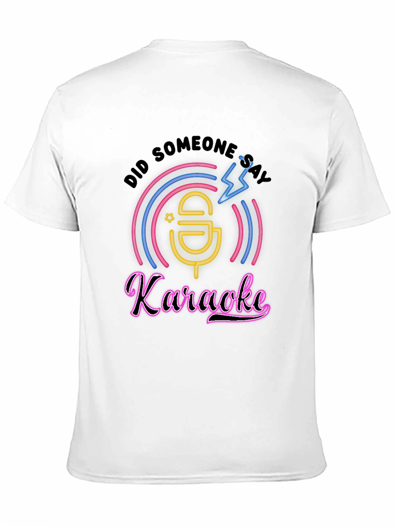 Karaoke T-Shirt - Did Someone Say Karaoke?