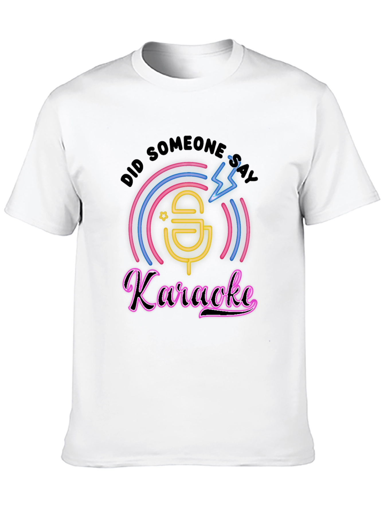 Karaoke T-Shirt - Did Someone Say Karaoke?