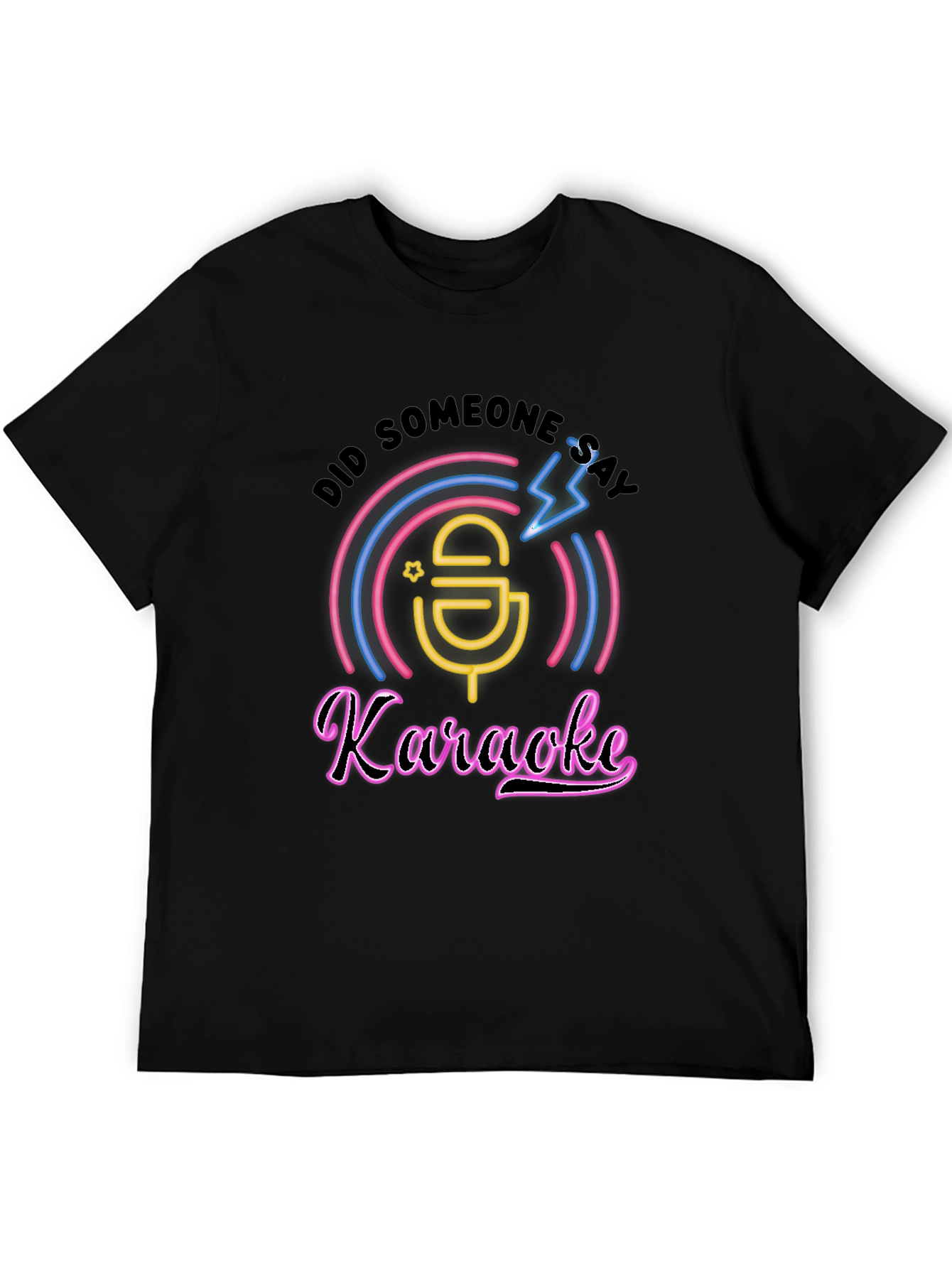Karaoke T-Shirt - Did Someone Say Karaoke?