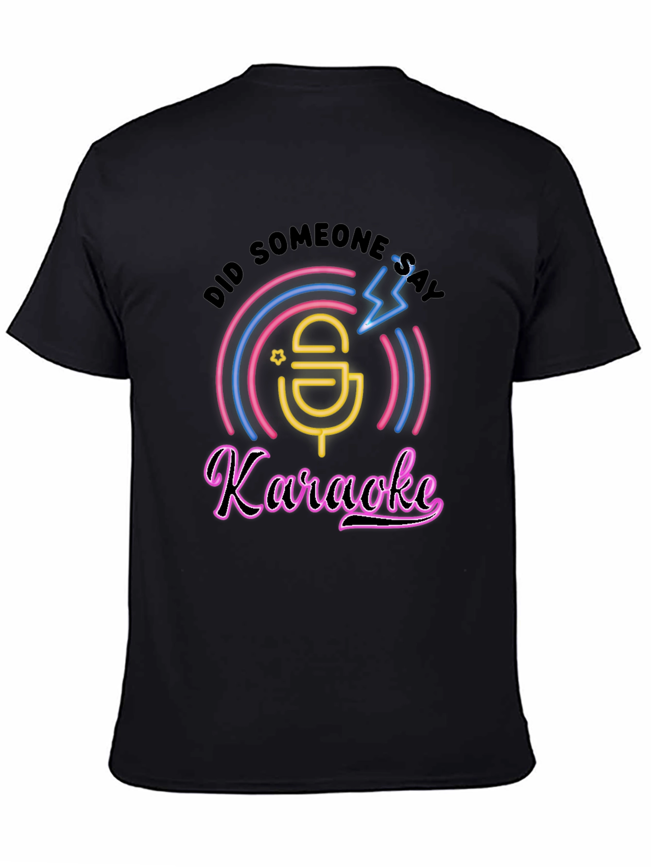 Karaoke T-Shirt - Did Someone Say Karaoke?