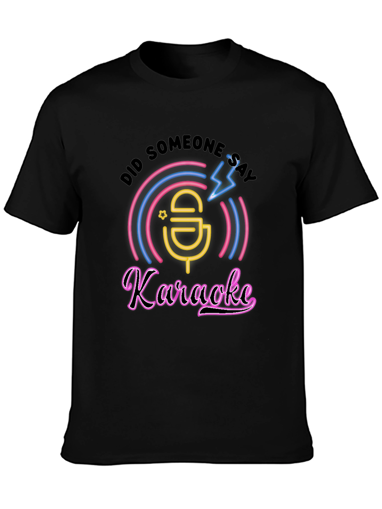 Karaoke T-Shirt - Did Someone Say Karaoke?
