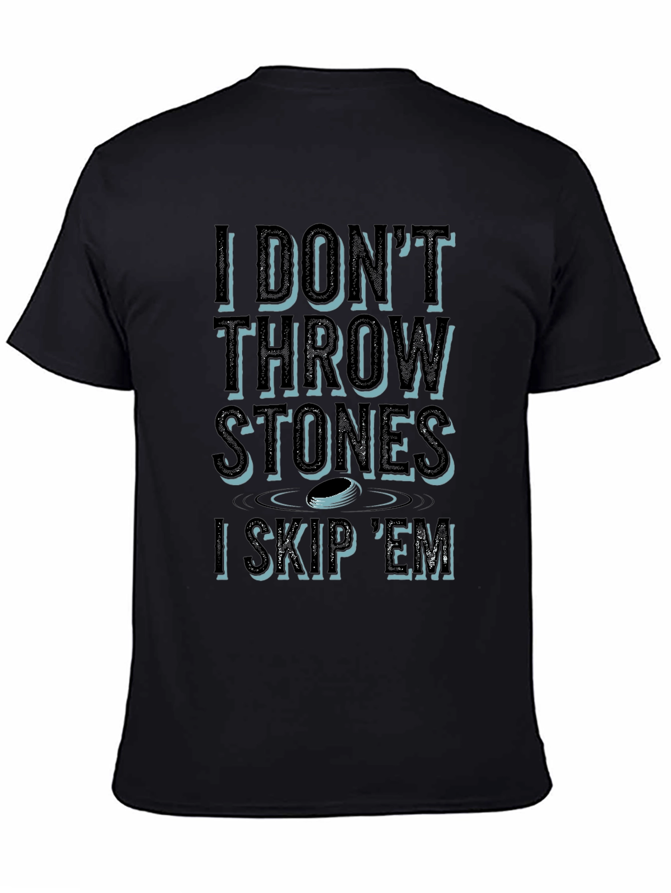 I Dont Throw Stones I Skip Em T-Shirt