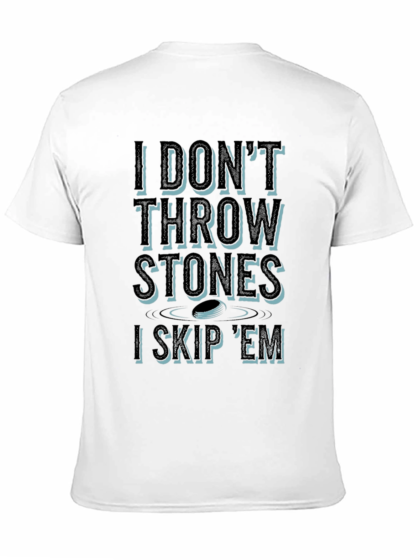 I Dont Throw Stones I Skip Em T-Shirt