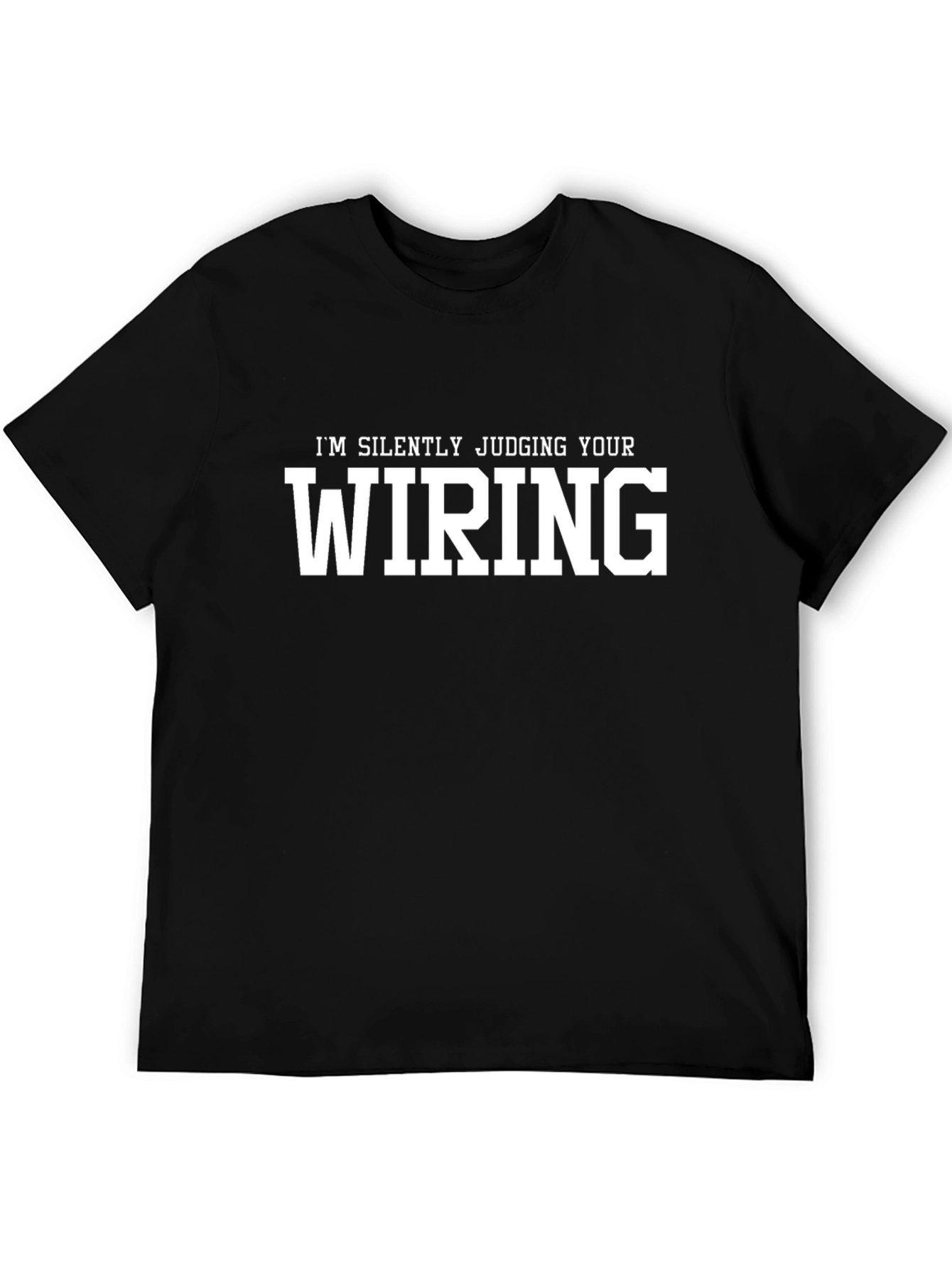 Im Silently Judging Your Wiring Black Graphic Tee