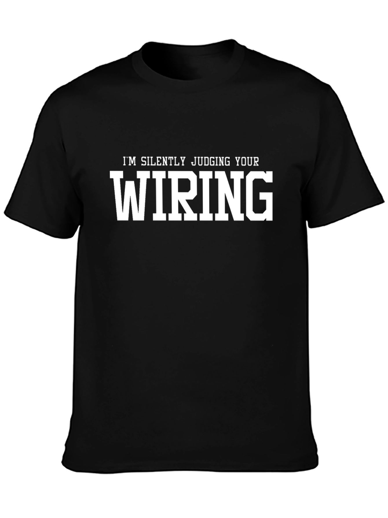 Im Silently Judging Your Wiring Black Graphic Tee