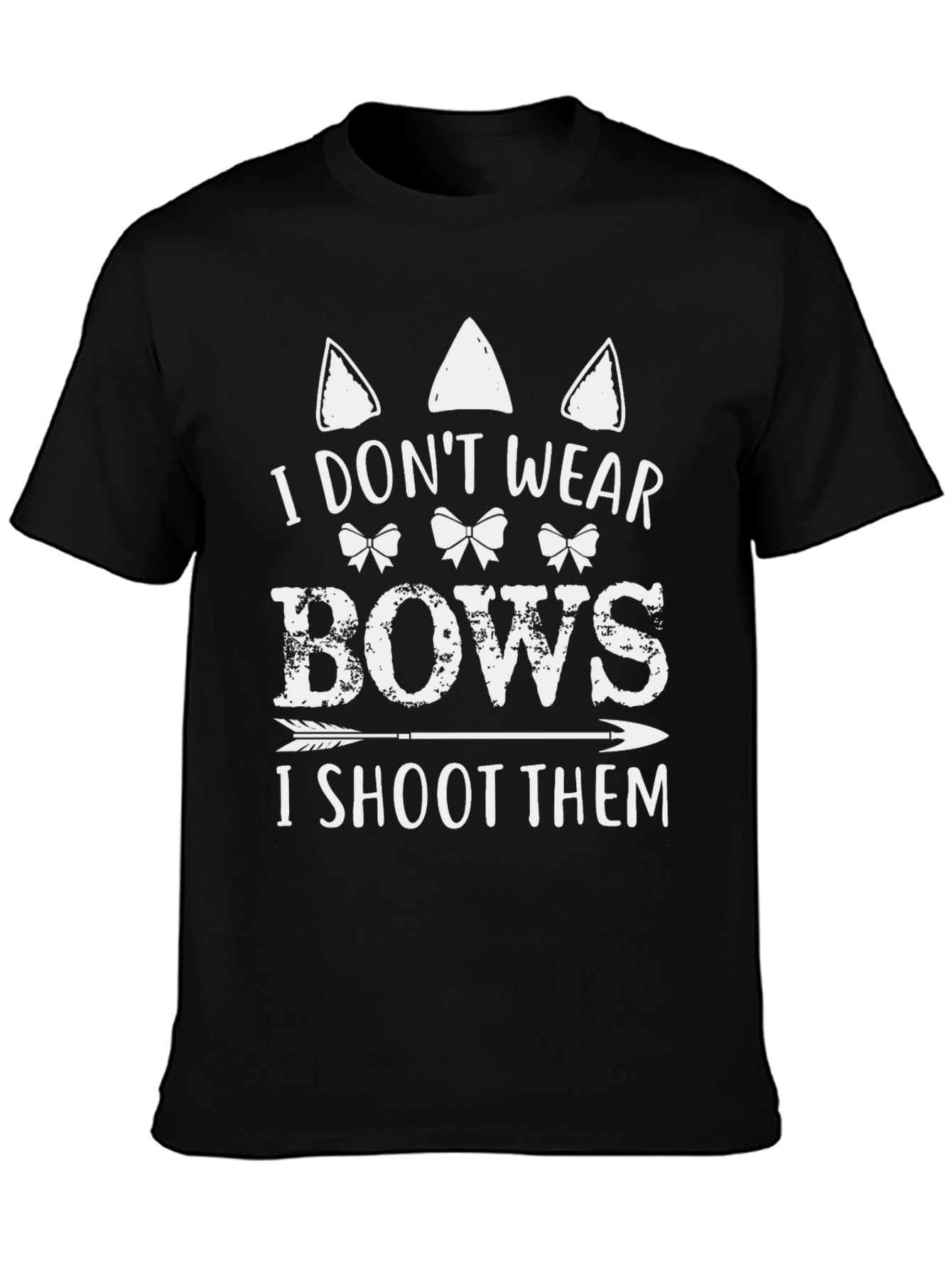 I Dont Wear Bows I Shoot Them Graphic Tee