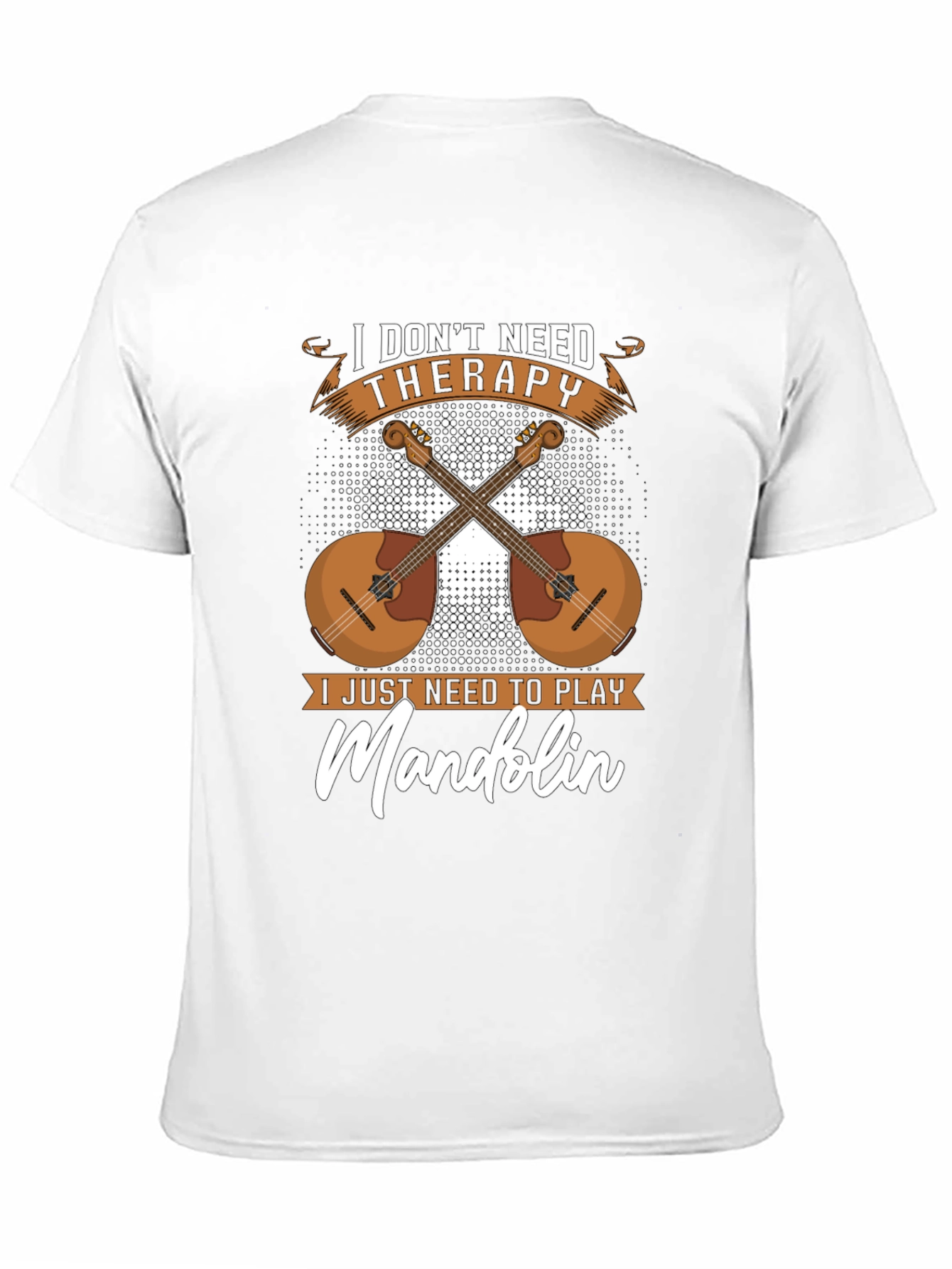 I Dont Need Therapy Mandolin Player T-Shirt