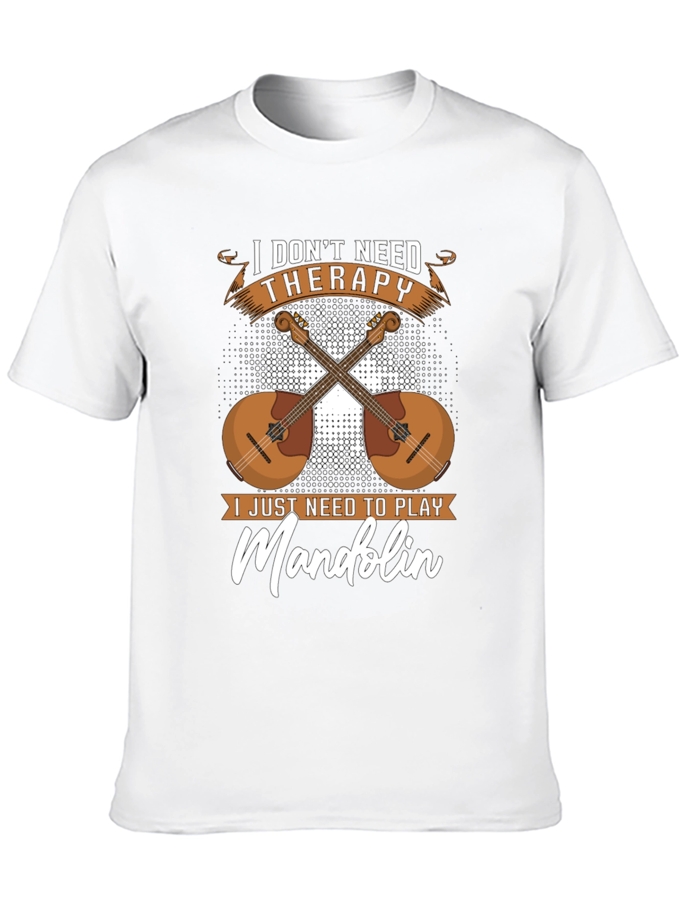 I Dont Need Therapy Mandolin Player T-Shirt