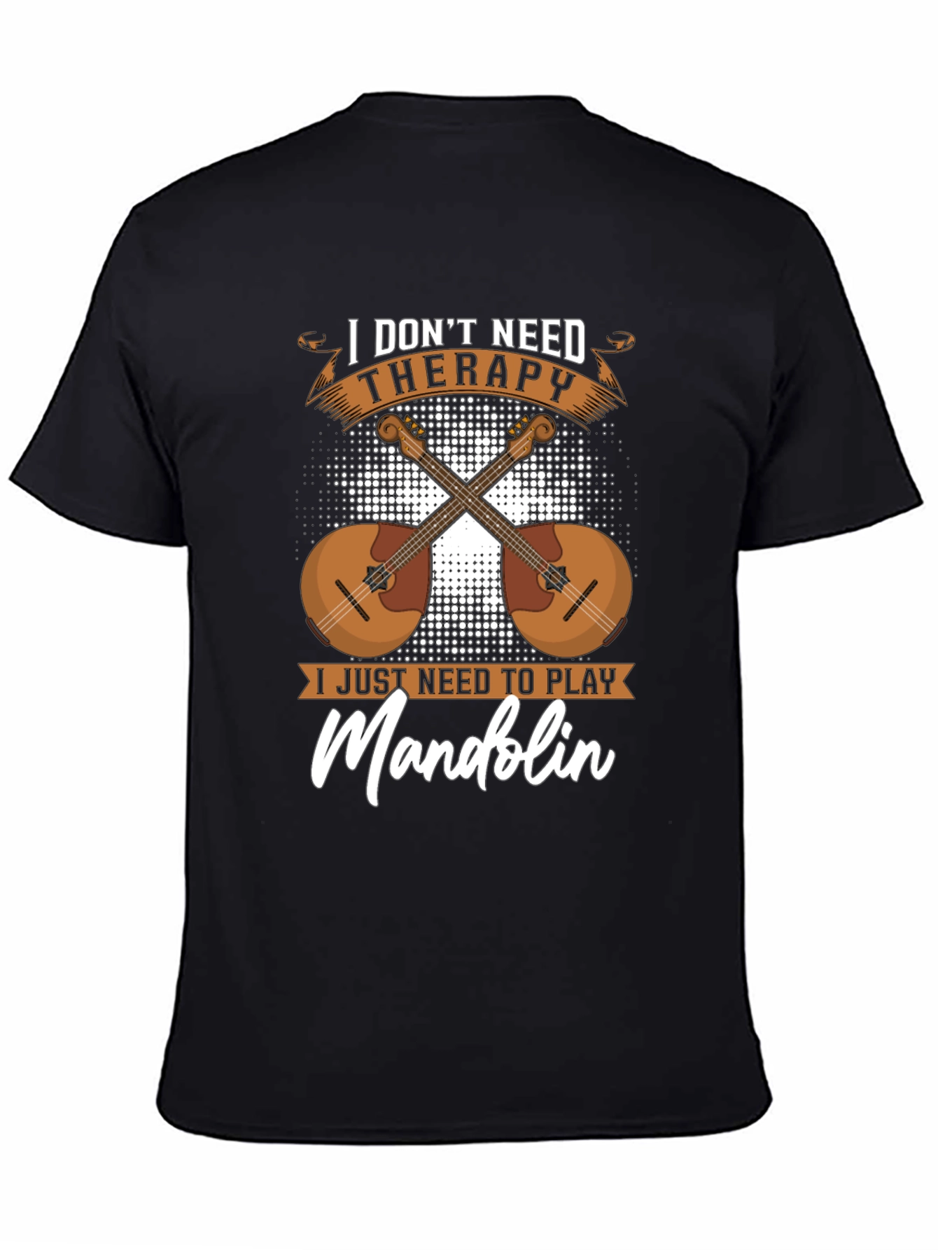 I Dont Need Therapy Mandolin Player T-Shirt