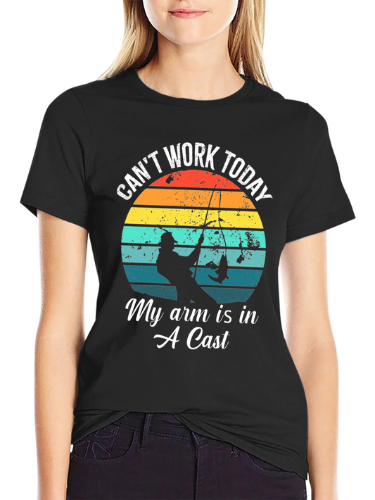 Funny Fishing T-Shirt - Cant Work Today My Arm Is In A Cast
