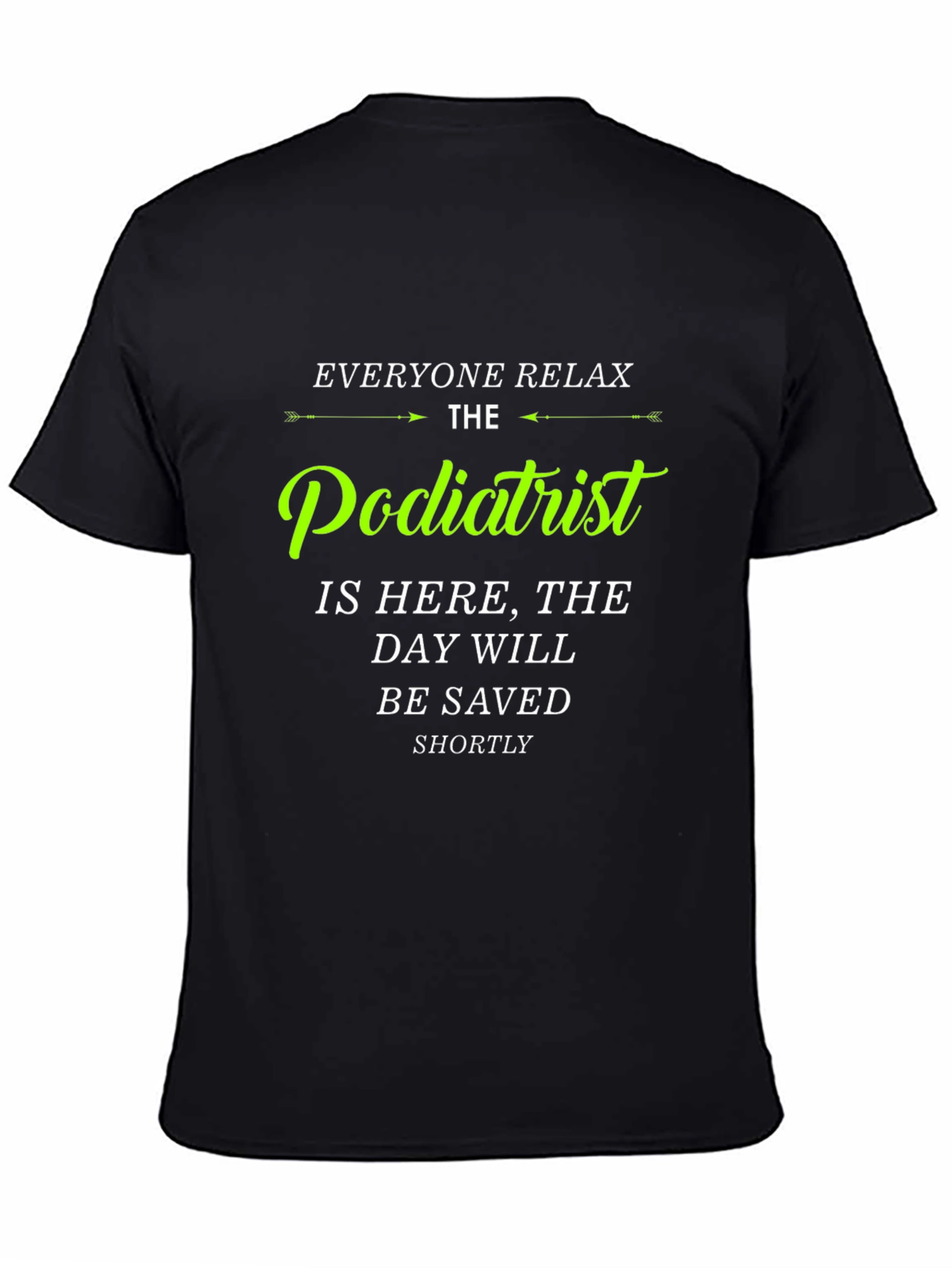 Podiatrist T-Shirt - Everyone Relax Funny Tee