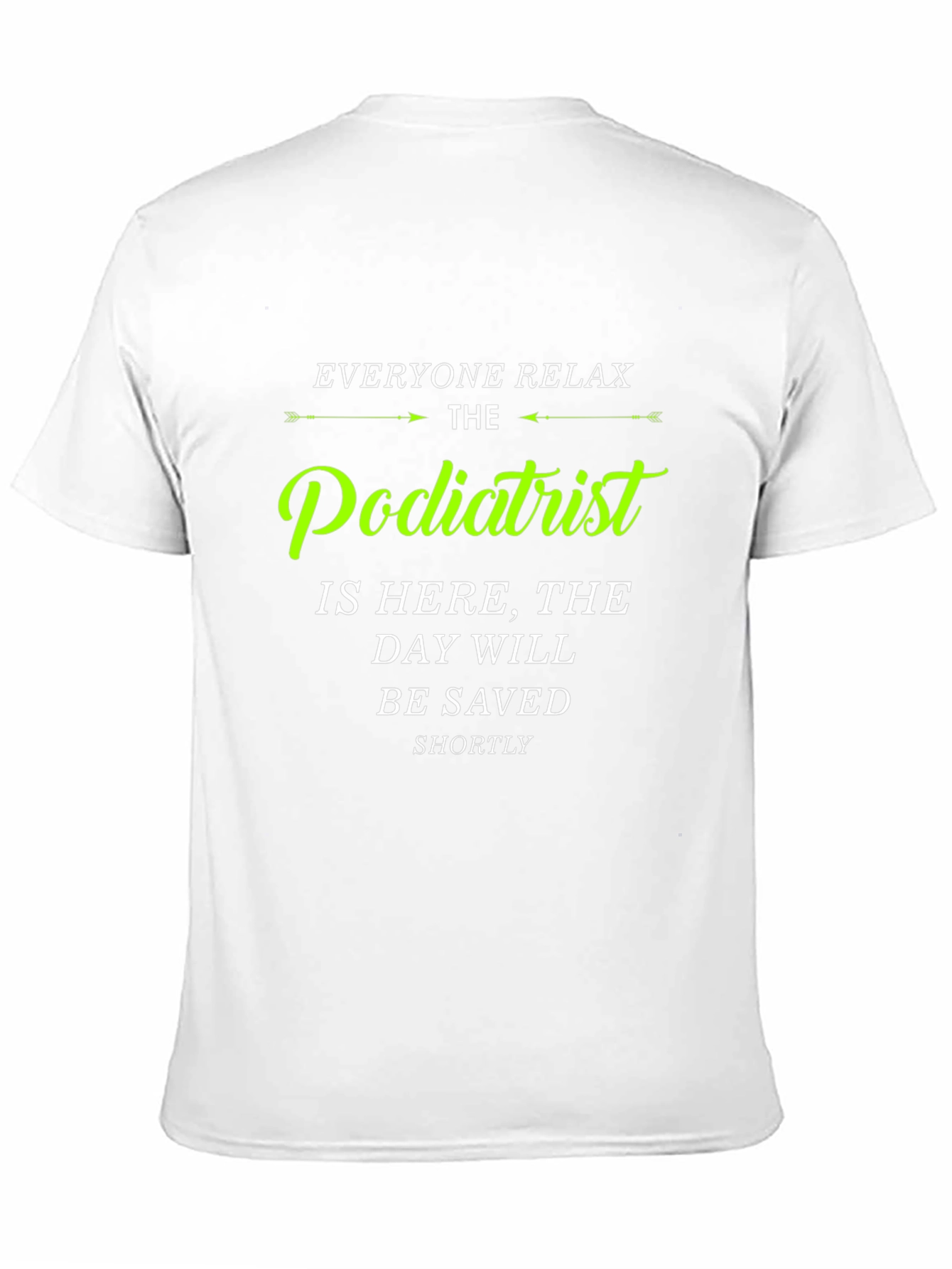 Podiatrist T-Shirt - Everyone Relax Funny Tee