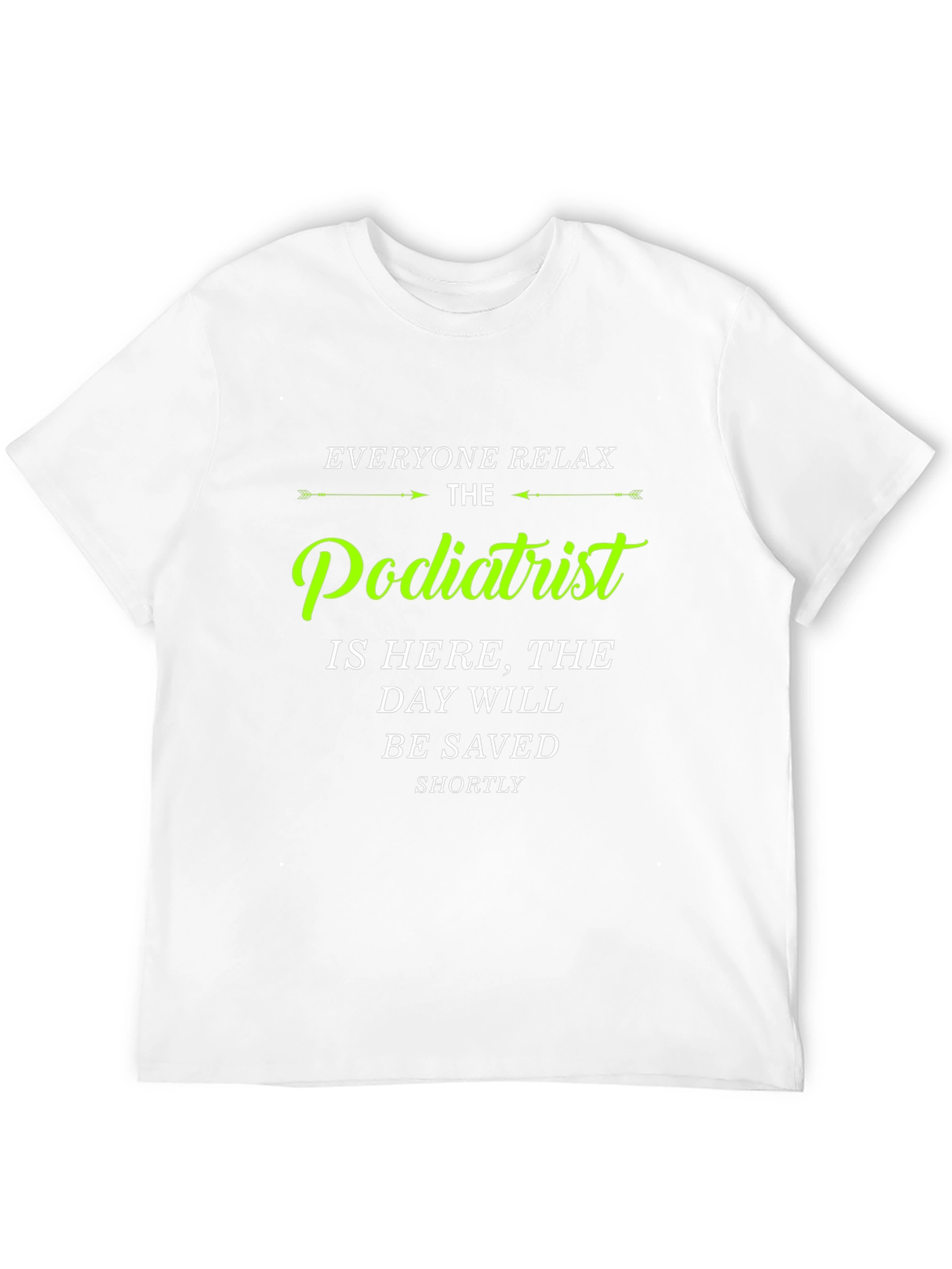 Podiatrist T-Shirt - Everyone Relax Funny Tee