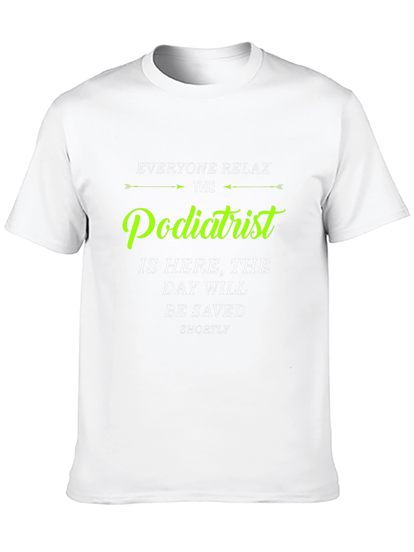 Podiatrist T-Shirt - Everyone Relax Funny Tee