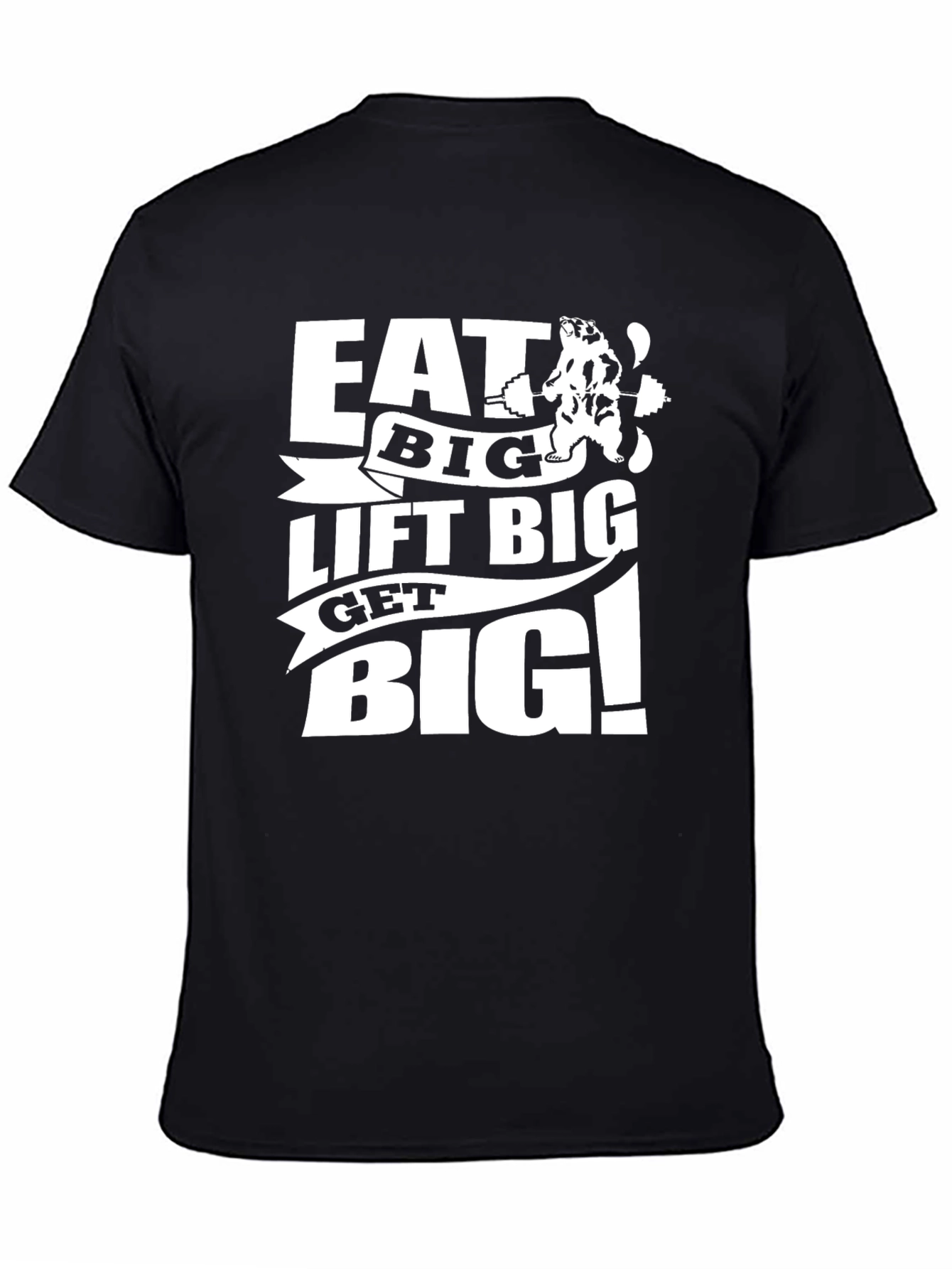 Eat Big Lift Big Get Big T-Shirt