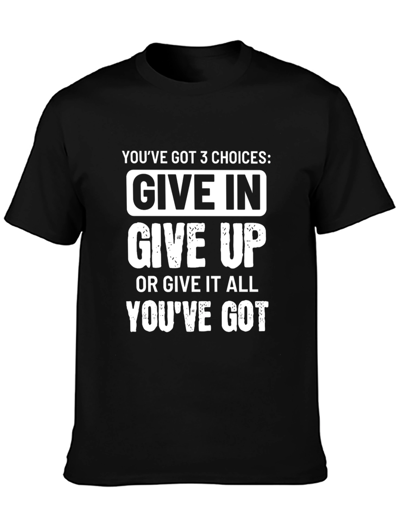Motivational T-Shirt: Three Choices