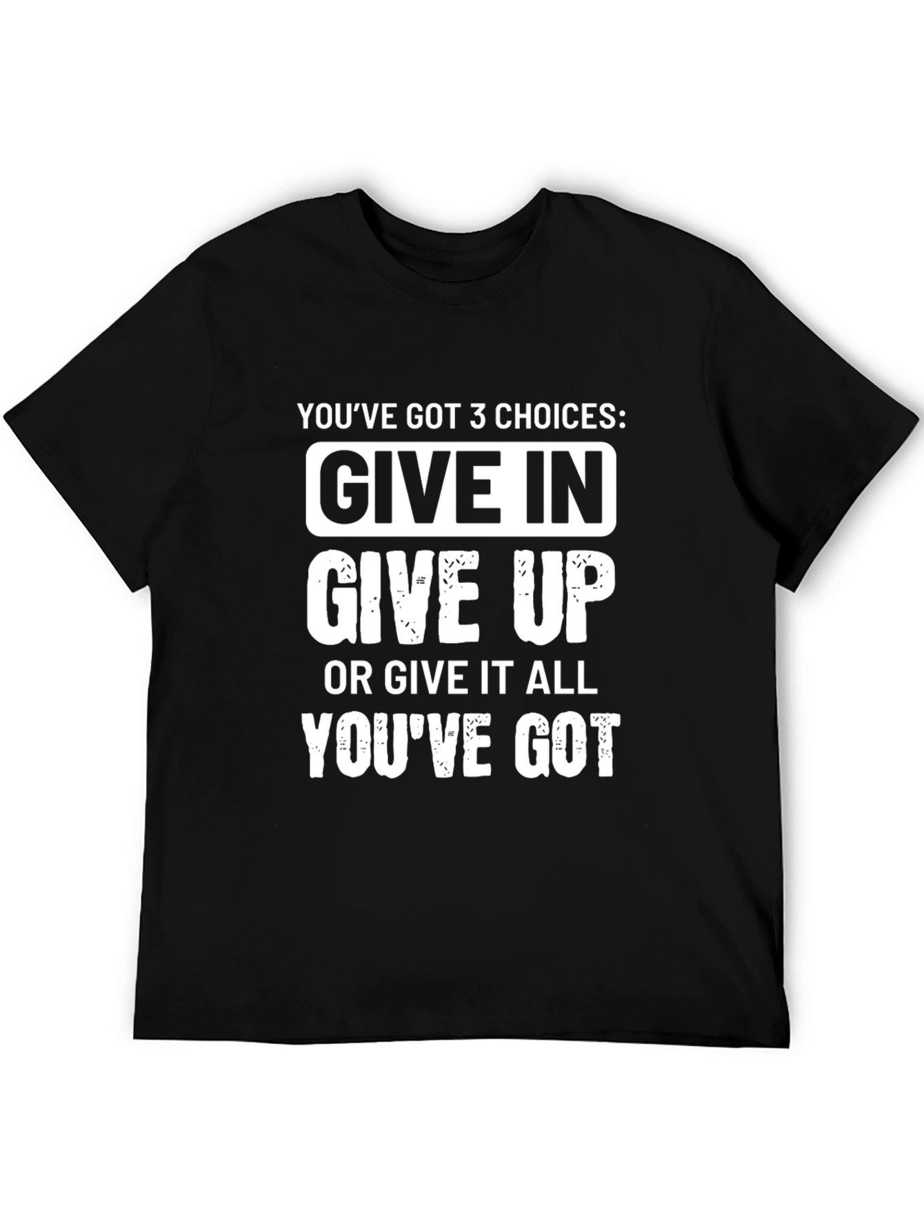 Motivational T-Shirt: Three Choices