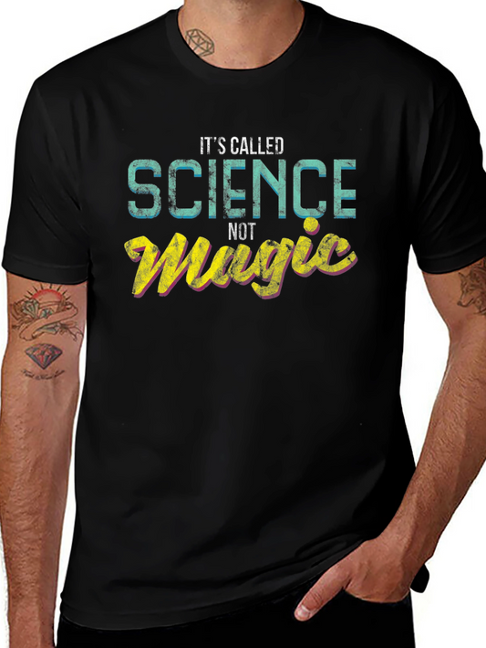 Its Called Science Not Magic - Graphic T-Shirt