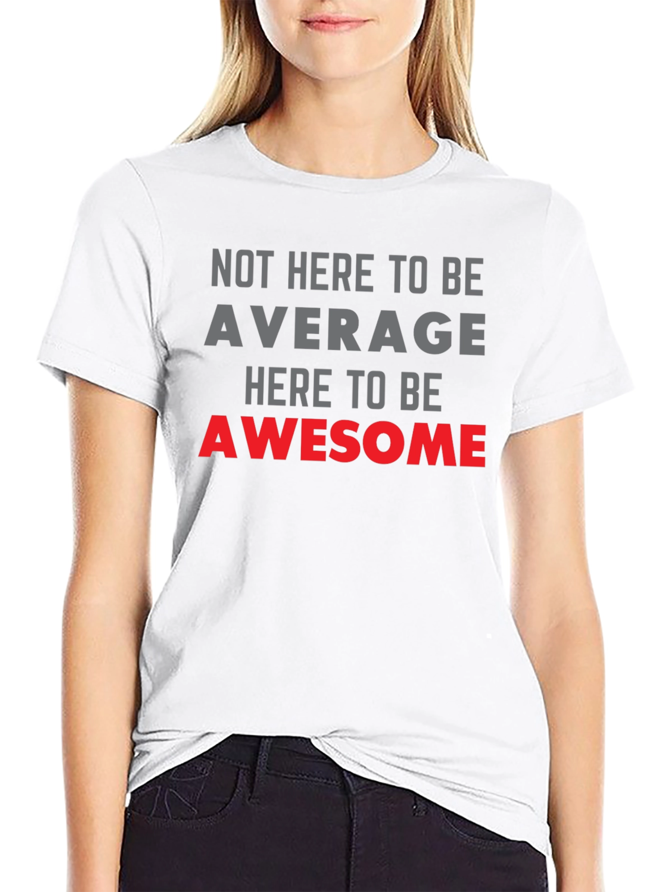 Awesome Graphic Tee - Not Here to be Average