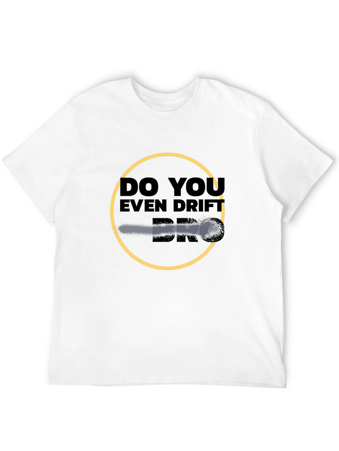 Do You Even Drift Bro? Graphic Tee
