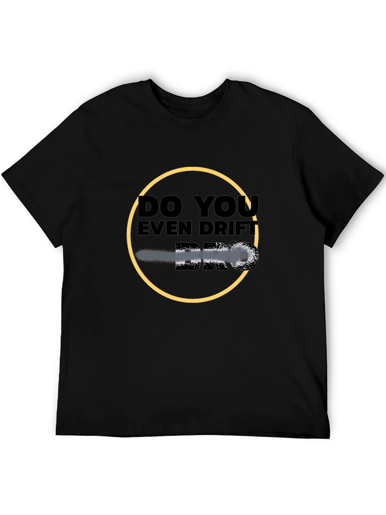 Do You Even Drift Bro? Graphic Tee
