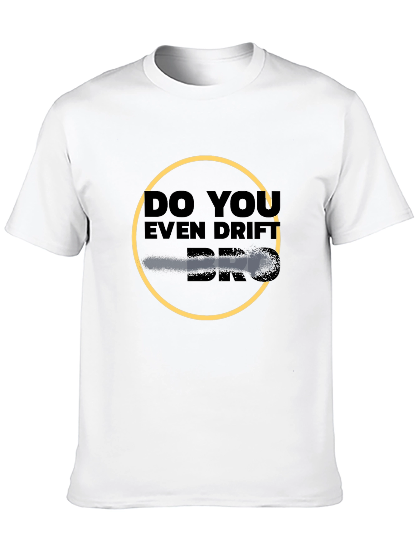 Do You Even Drift Bro? Graphic Tee