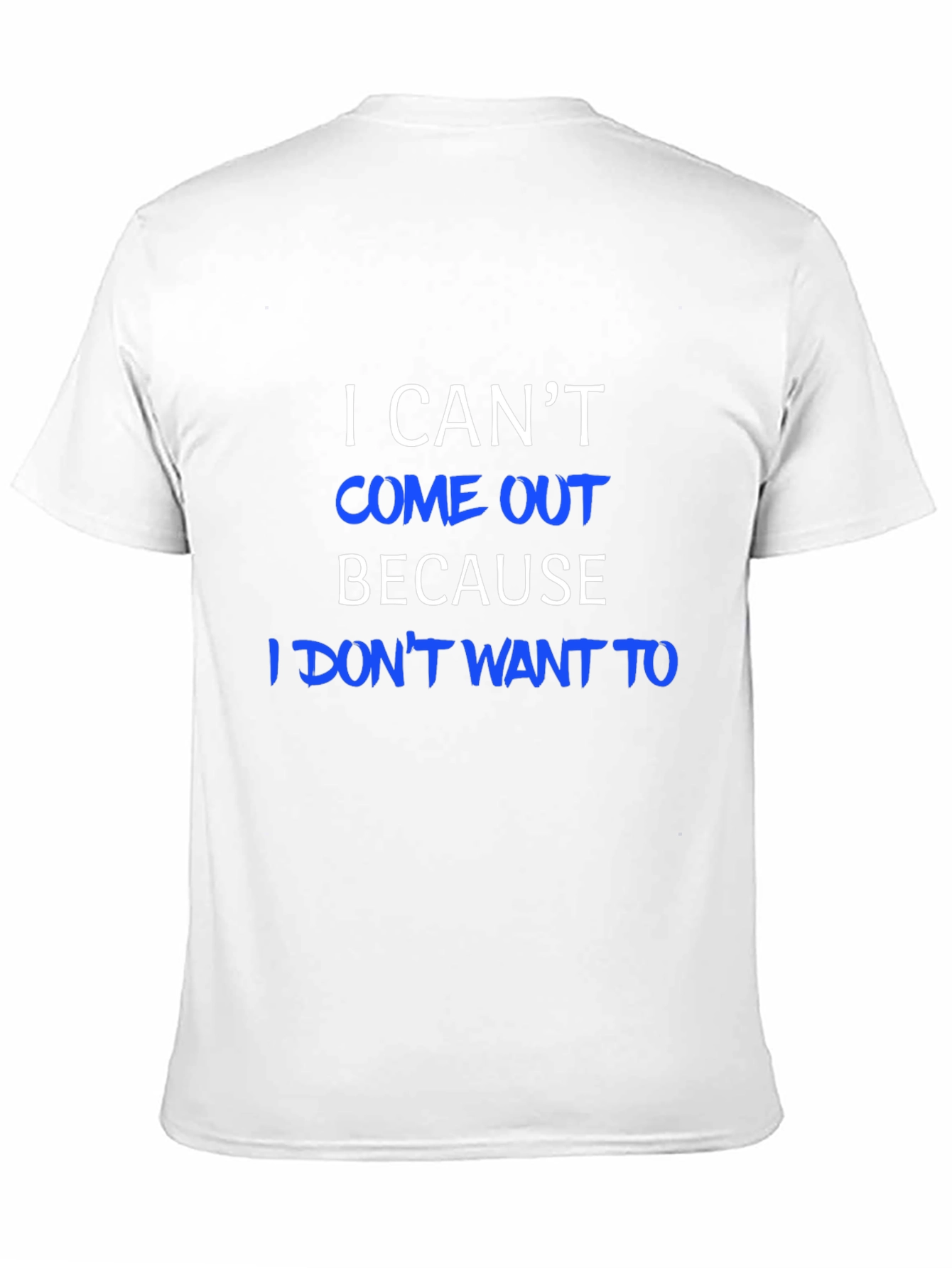 I Cant Come Out T-Shirt - Humorous Tee