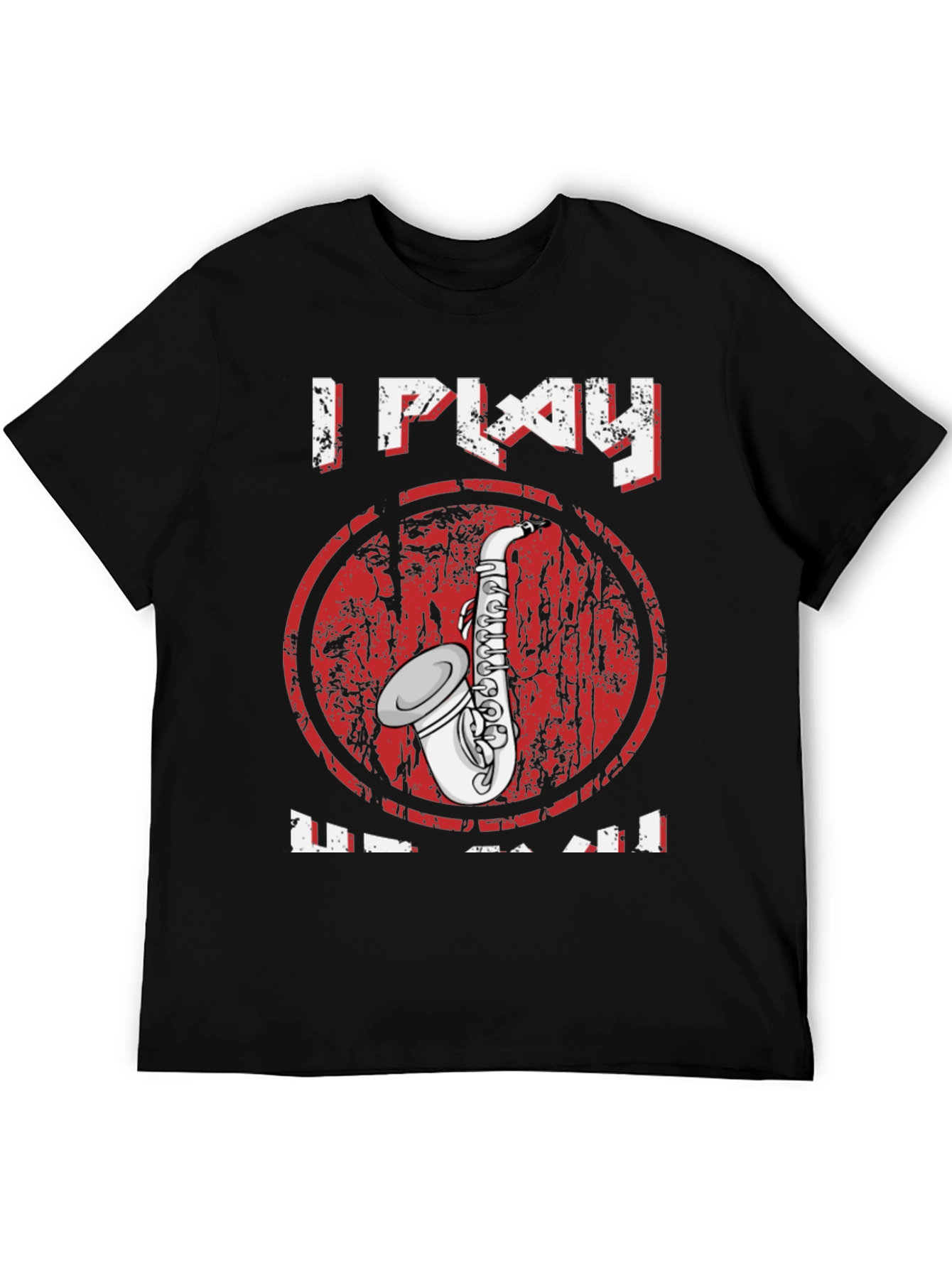 I Play Sax T-Shirt - Music Lover Tee