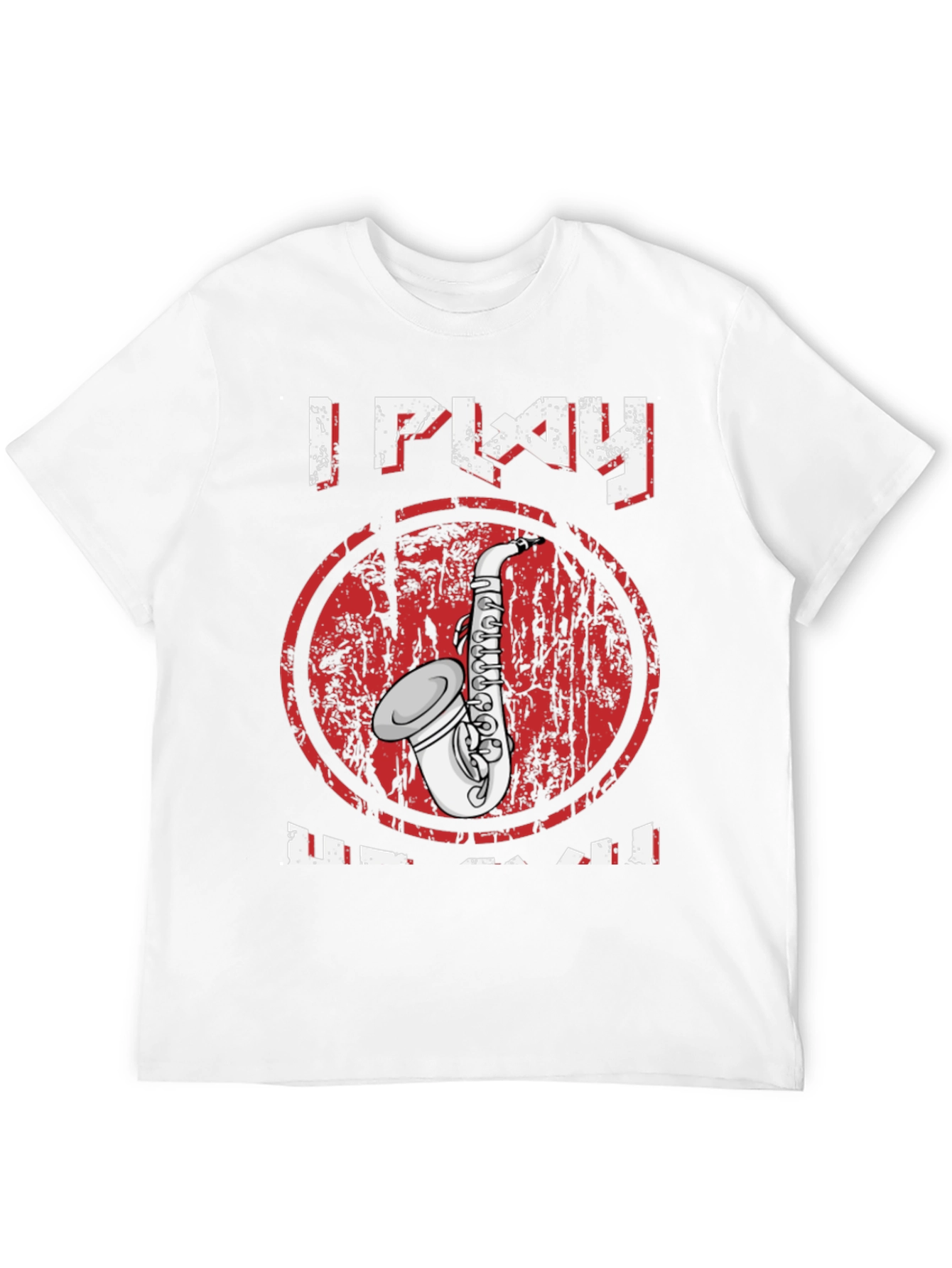 I Play Sax T-Shirt - Music Lover Tee