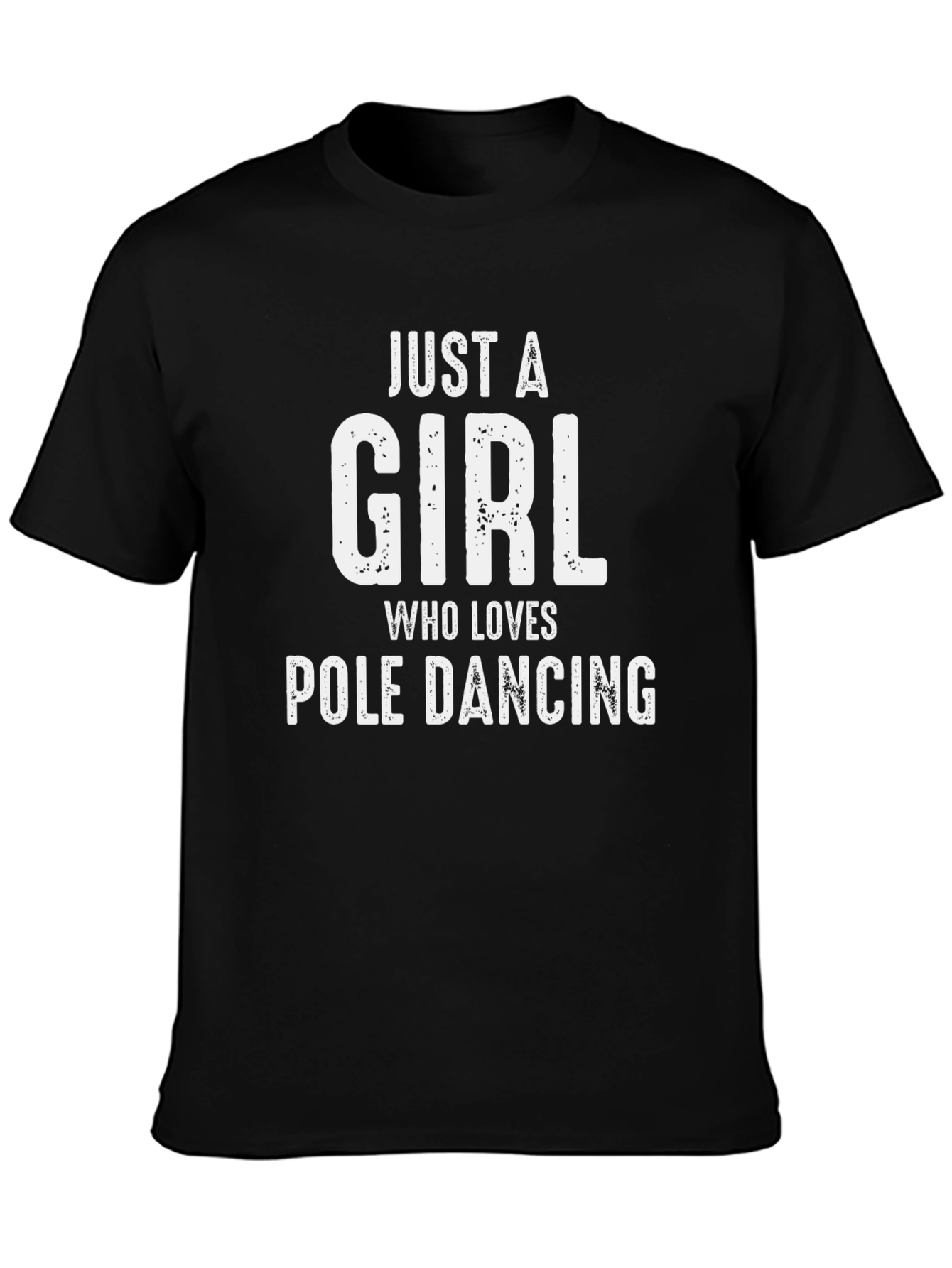 Just A Girl Who Loves Pole Dancing Black T-Shirt